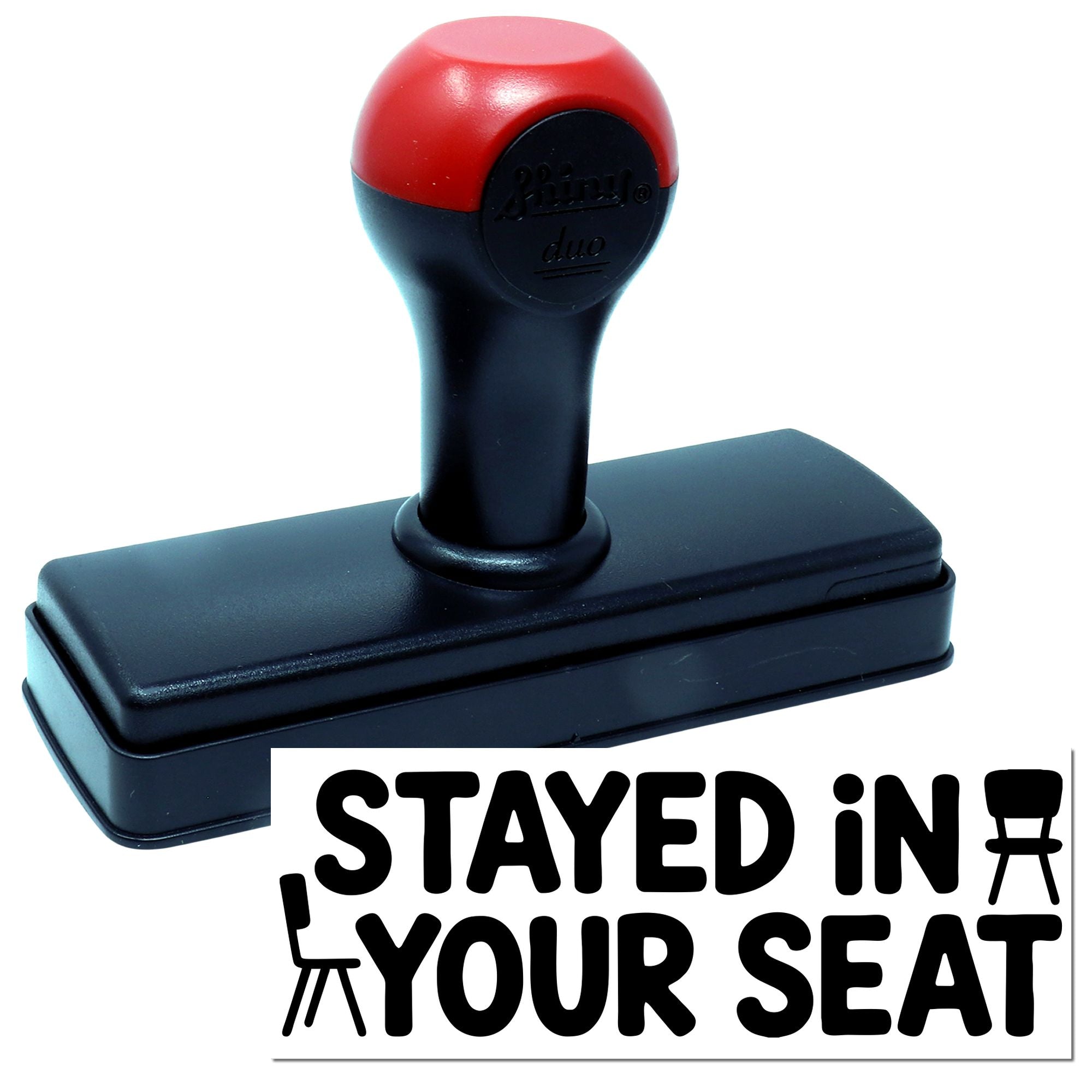 Red and black self-inking rubber stamp and seal with bold STAYED IN YOUR SEAT text