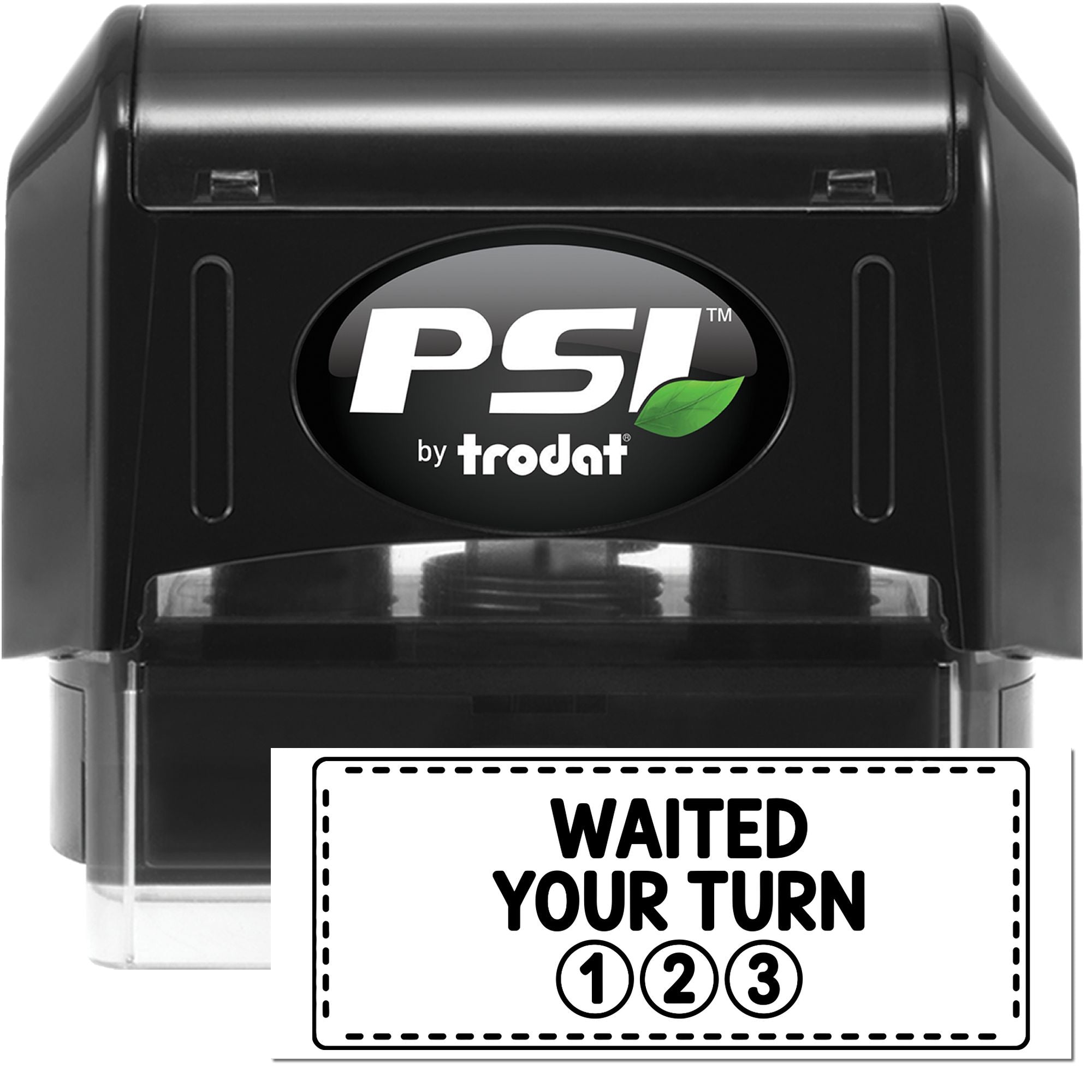 Black PSI by Trodat self-inking stamp and seal with white WAITED YOUR TURN 123 marking and clear base