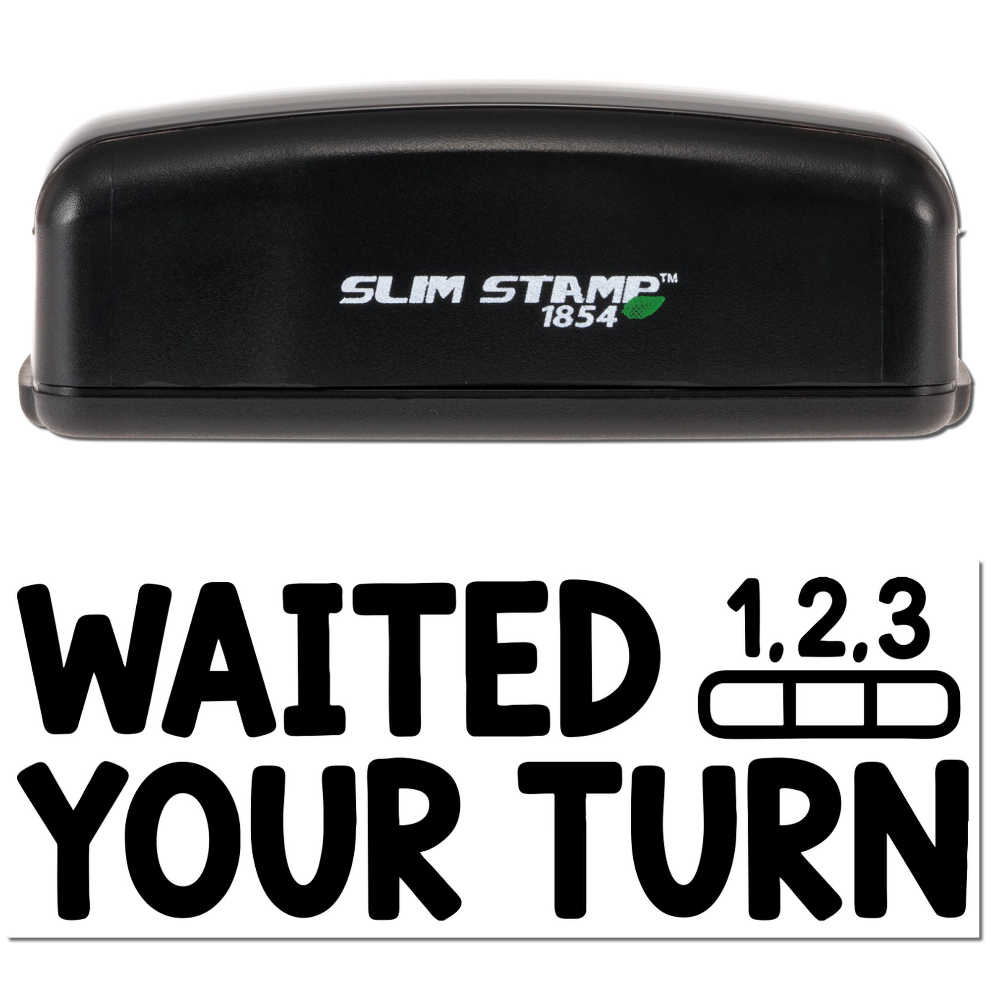 Black Slim Stamp 1854 self-inking stamp and seal with bold WAITED YOUR TURN text and a 1,2,3 icon.