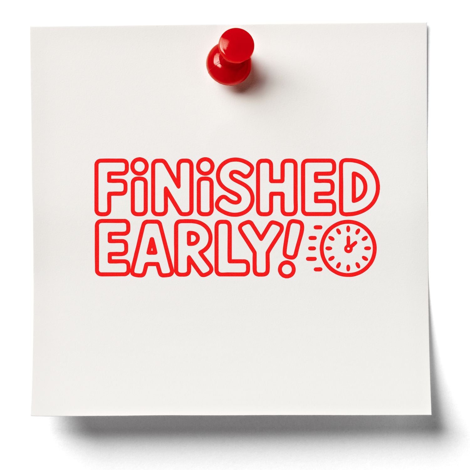 Red rubber stamp seal on white paper reading FINISHED EARLY! with clock icon and red push pin.
