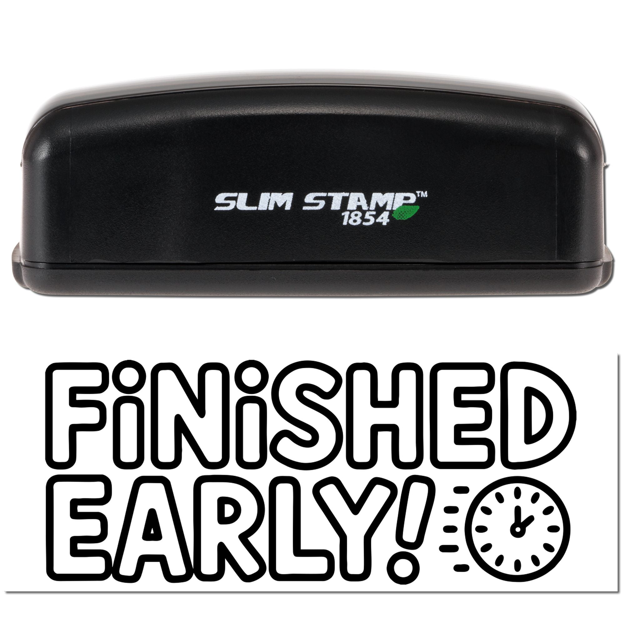 Black Slim Stamp 1854 self-inking stamp with green leaf logo and bold Finished Early! text with clock icon on white background.
