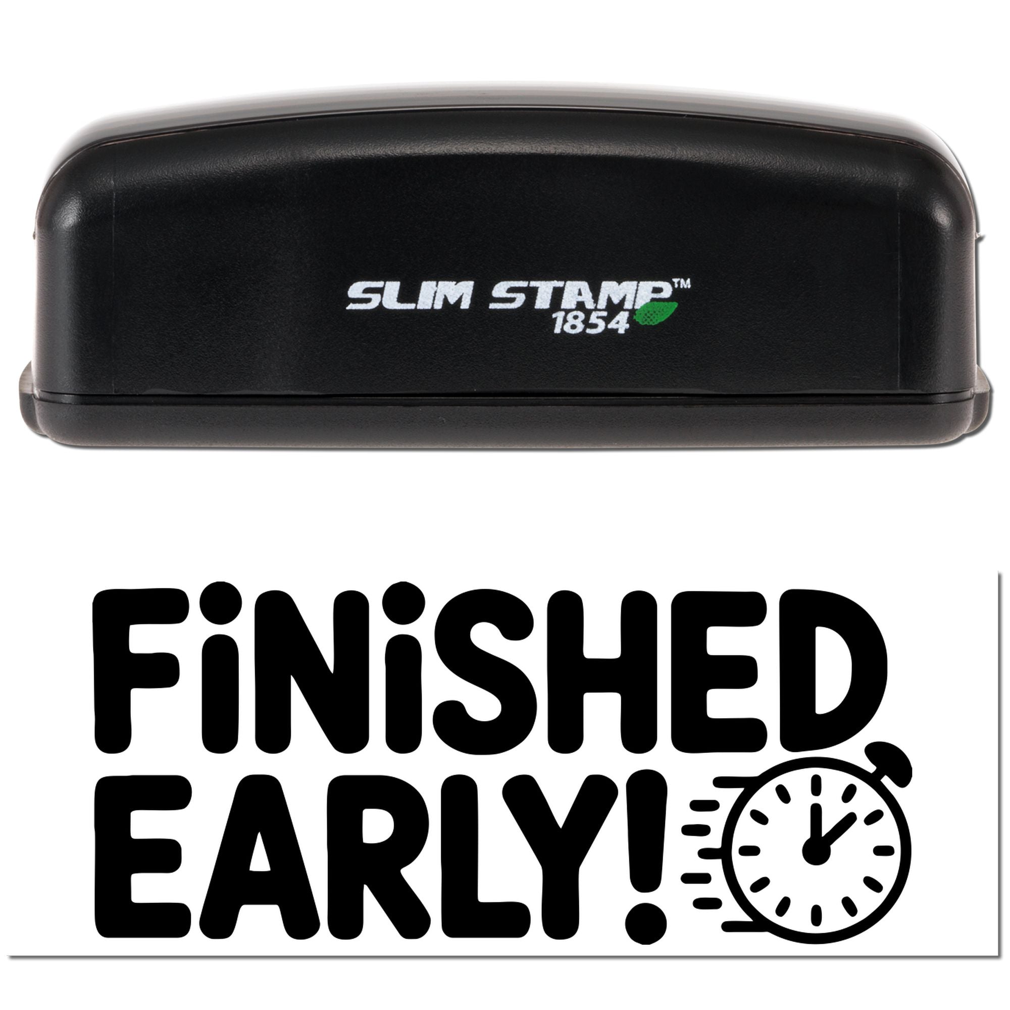 Black Slim Stamp 1854 self-inking stamp and seal with green leaf logo, plus bold Finished Early! text and clock icon.