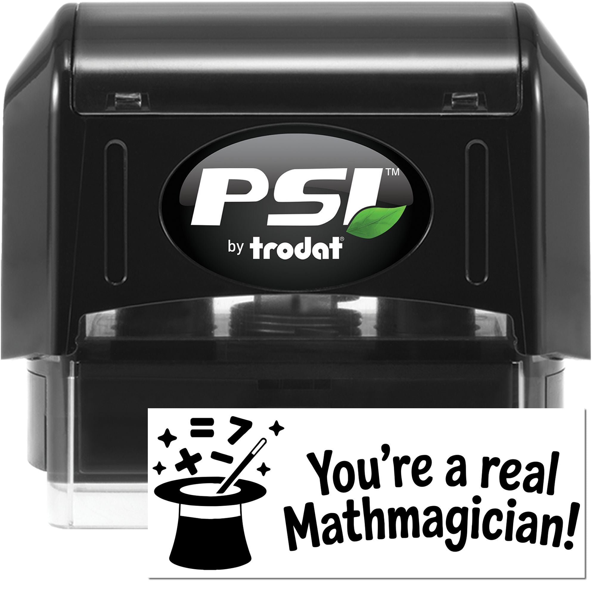 Black PSI by Trodat self-inking stamp and seal, black casing with green leaf logo and a white Youre a real Mathmagician! print.