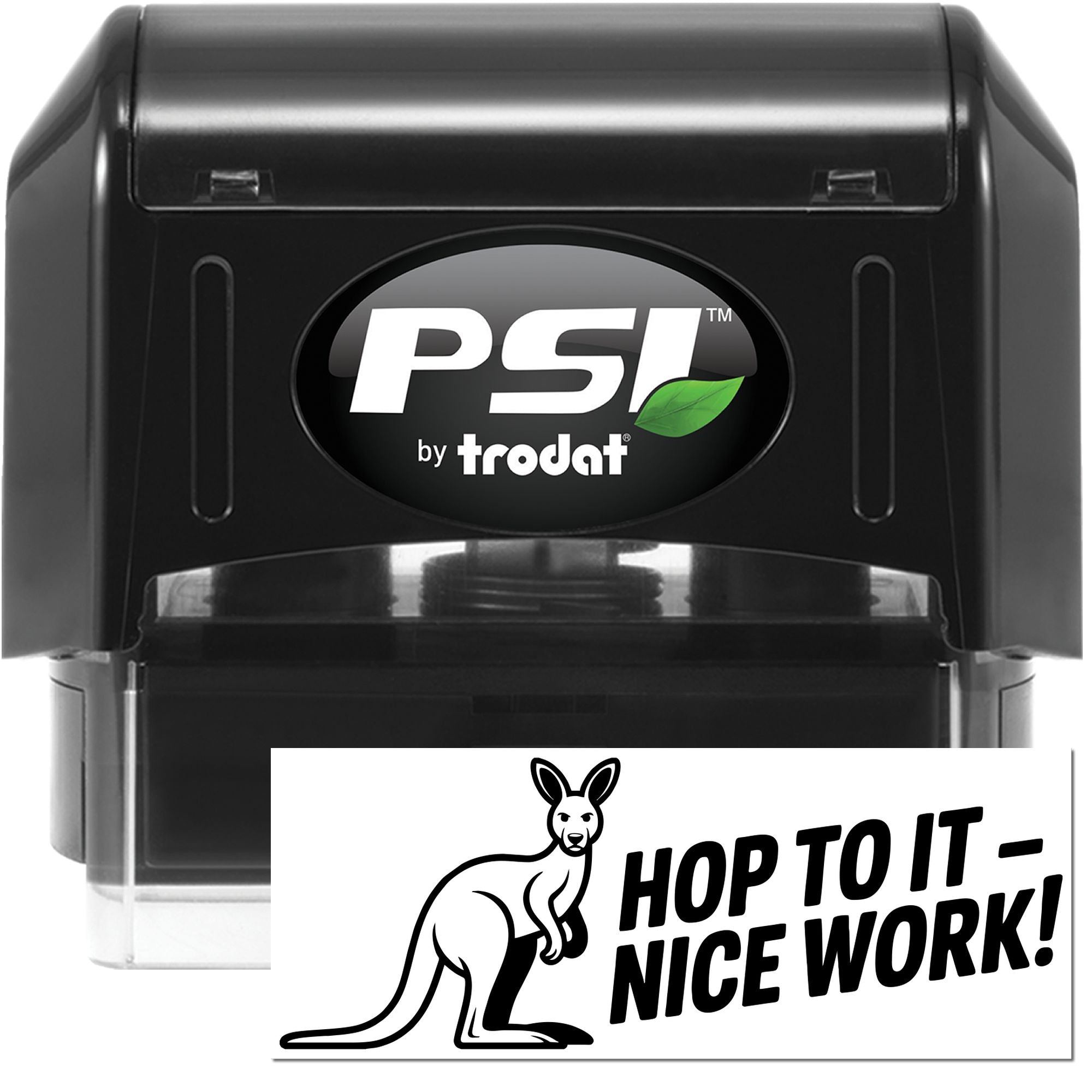 Black PSI by Trodat self-inking stamp with clear base and white kangaroo seal impression reading HOP TO IT  NICE WORK!