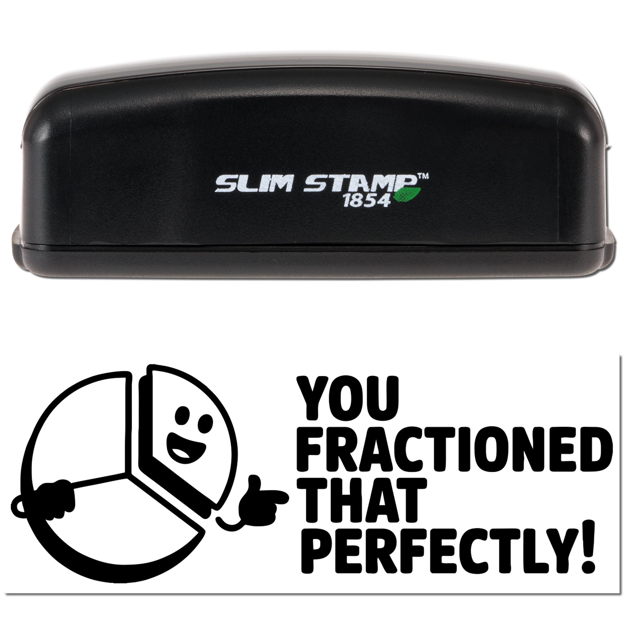 Black Slim Stamp 1854 self-inking stamp with green leaf logo beside a bold black seal saying You fractioned that perfectly!
