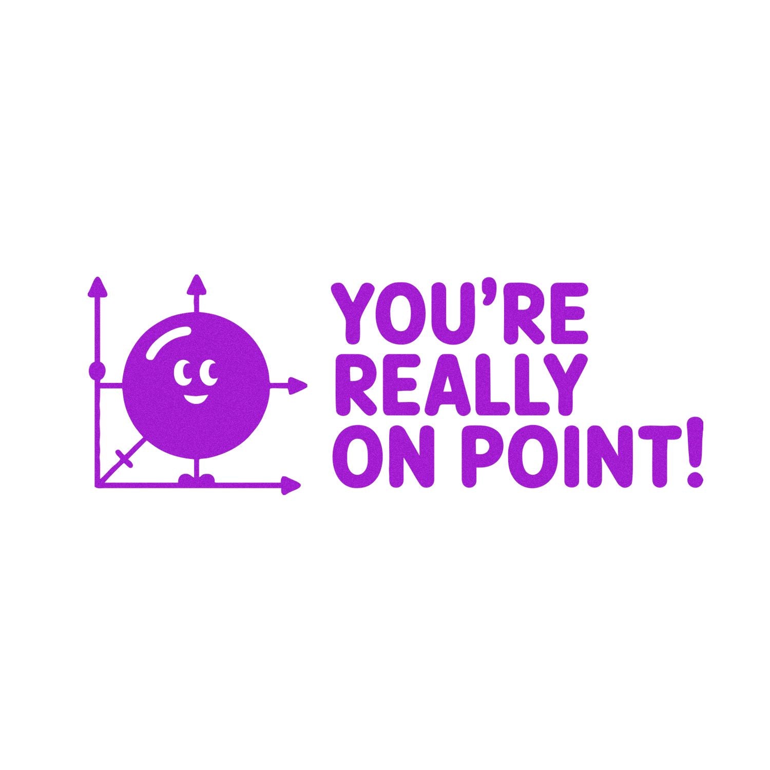 Purple stamp seal design with a smiling character and arrows, reading YOURE REALLY ON POINT! on white.