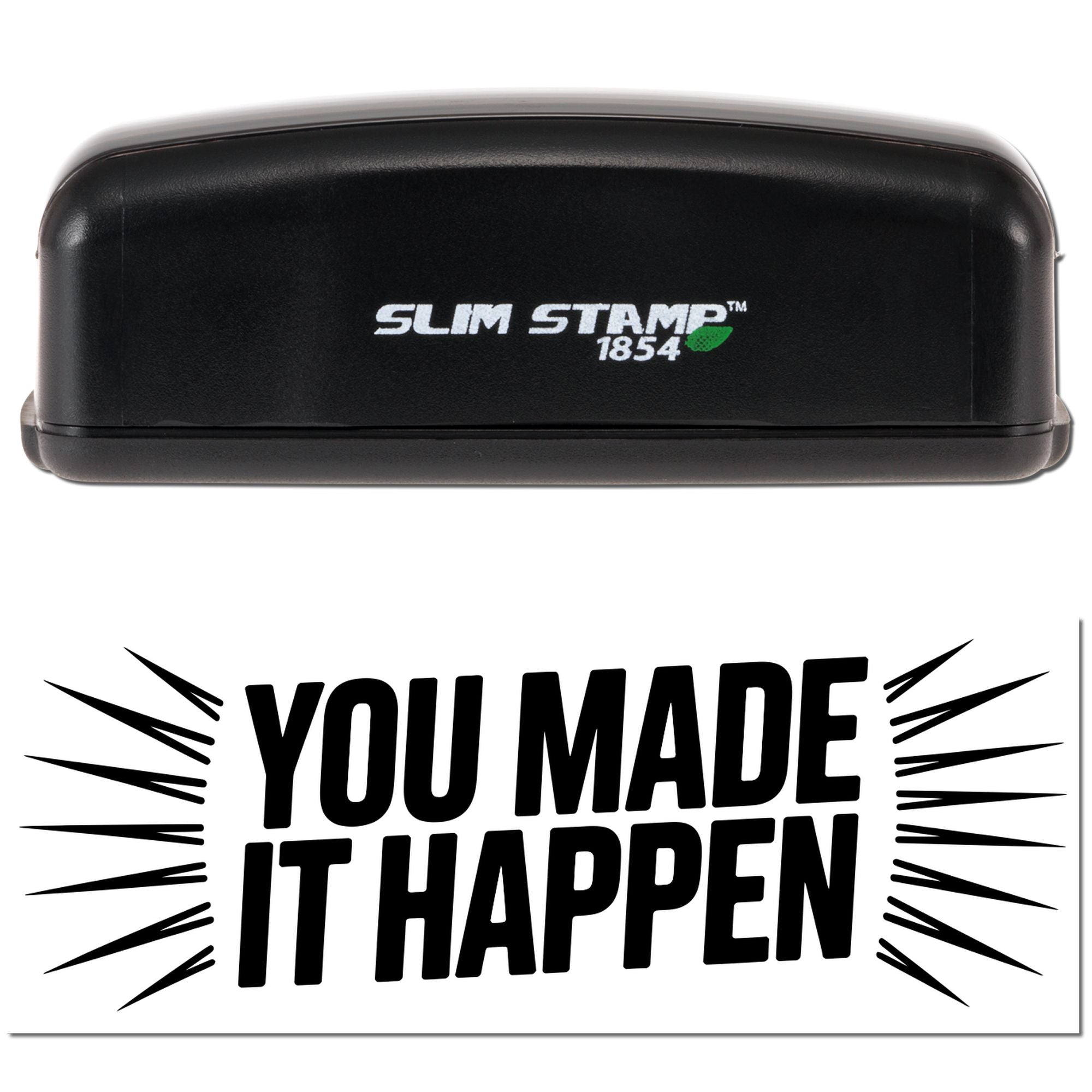 Black Slim Stamp 1854 self-inking stamp with bold YOU MADE IT HAPPEN seal imprint.