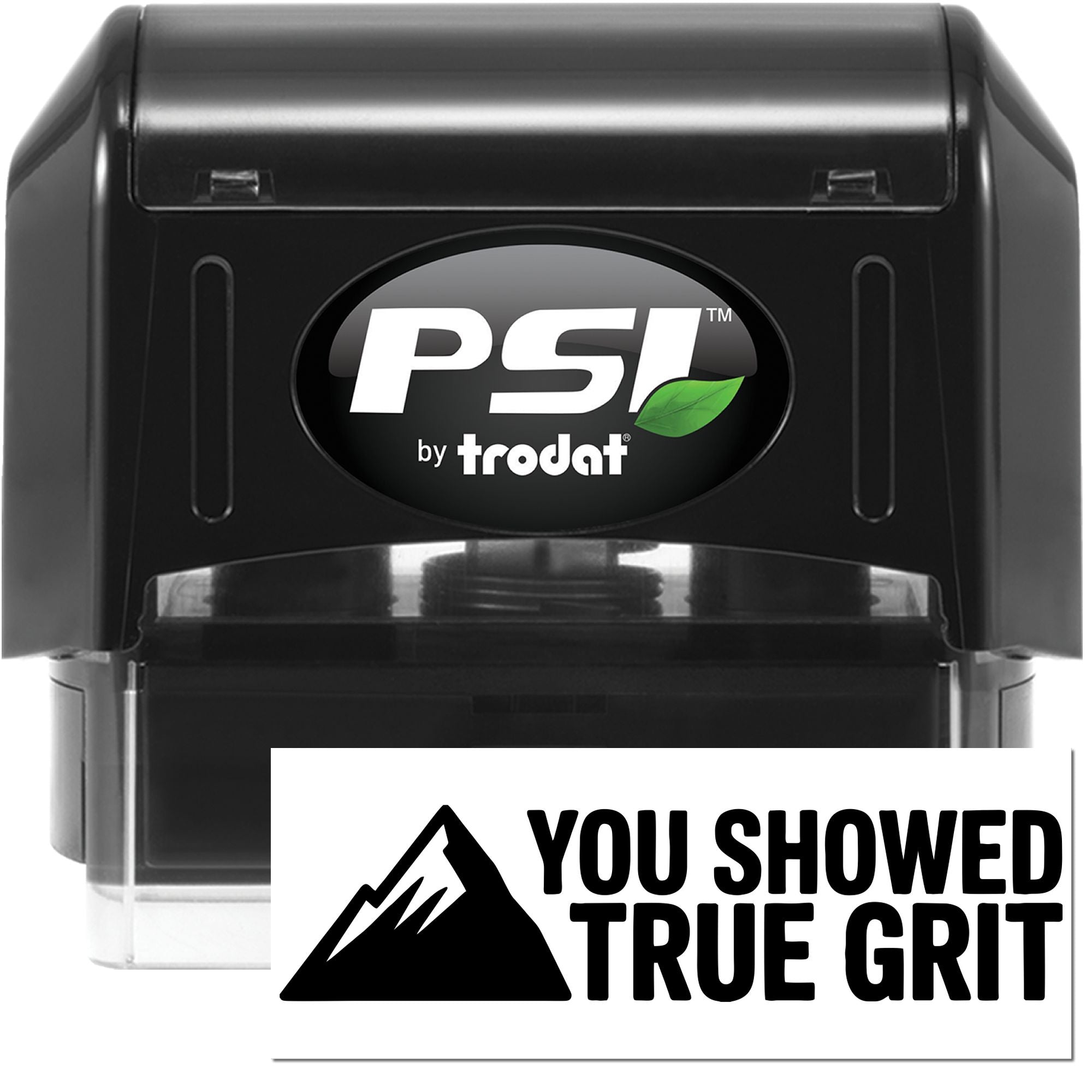 Black PSI by Trodat self-inking stamp and seal with white logo, green leaf accent, and You Showed True Grit design
