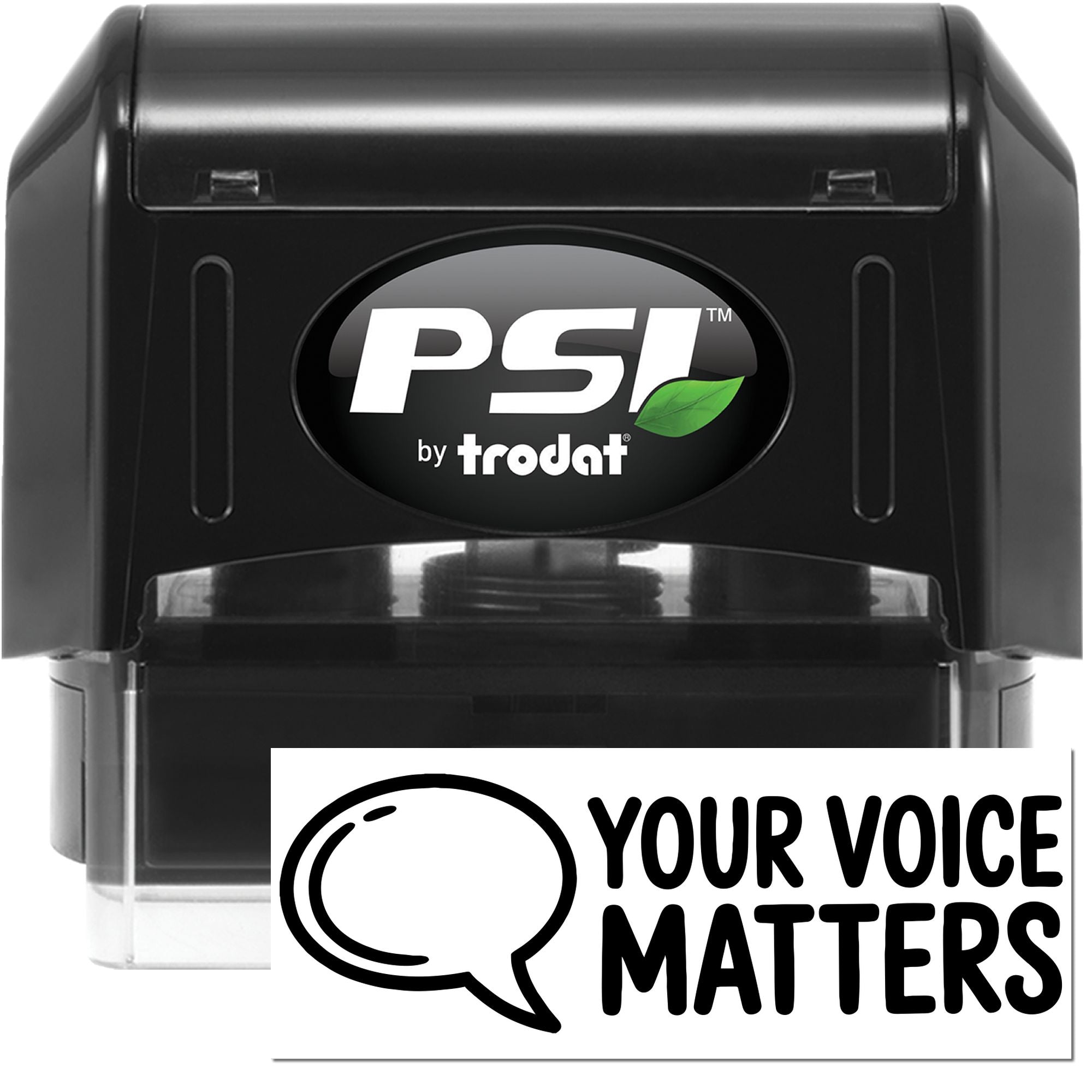 Black PSI by Trodat self-inking stamp with white "Your Voice Matters" seal and black lettering.