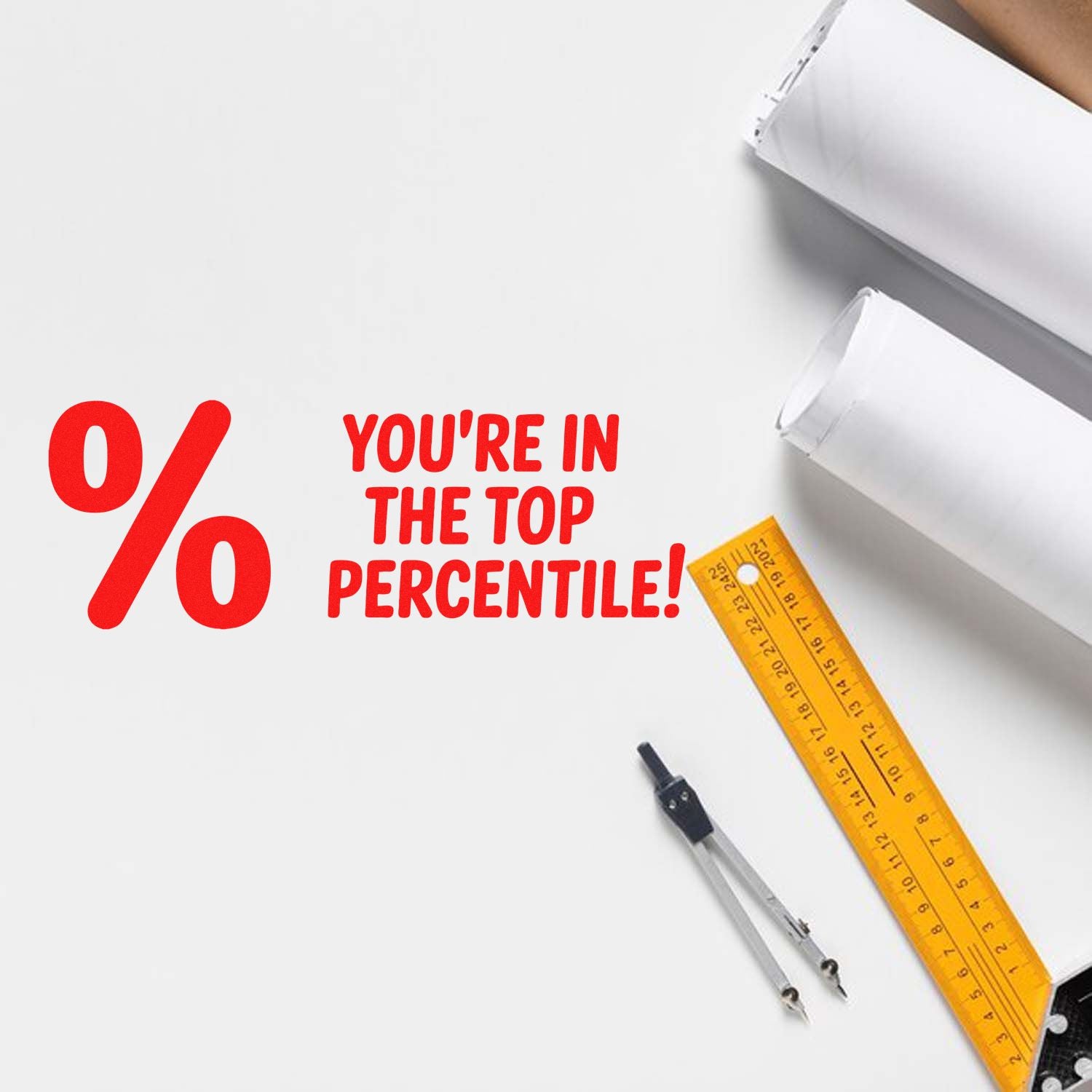 Custom stamp and seal mockup with red Youre in the top percentile! text, yellow ruler, and compass.