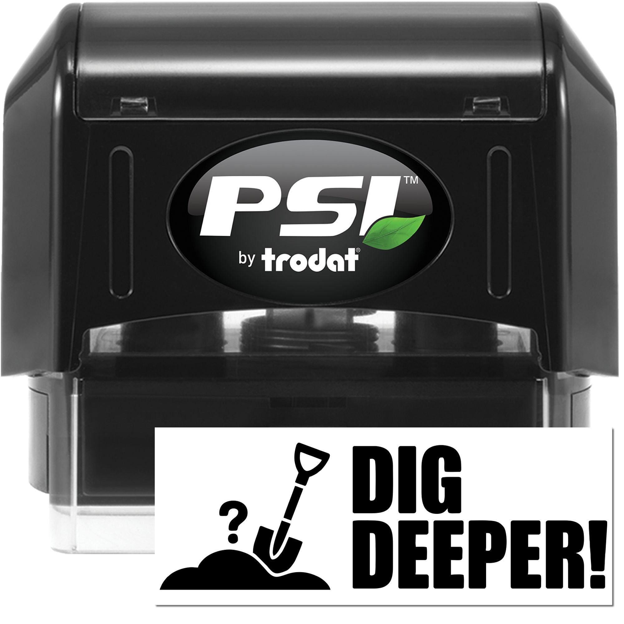 Black PSI by Trodat self-inking stamp with clear case and Dig Deeper seal graphic