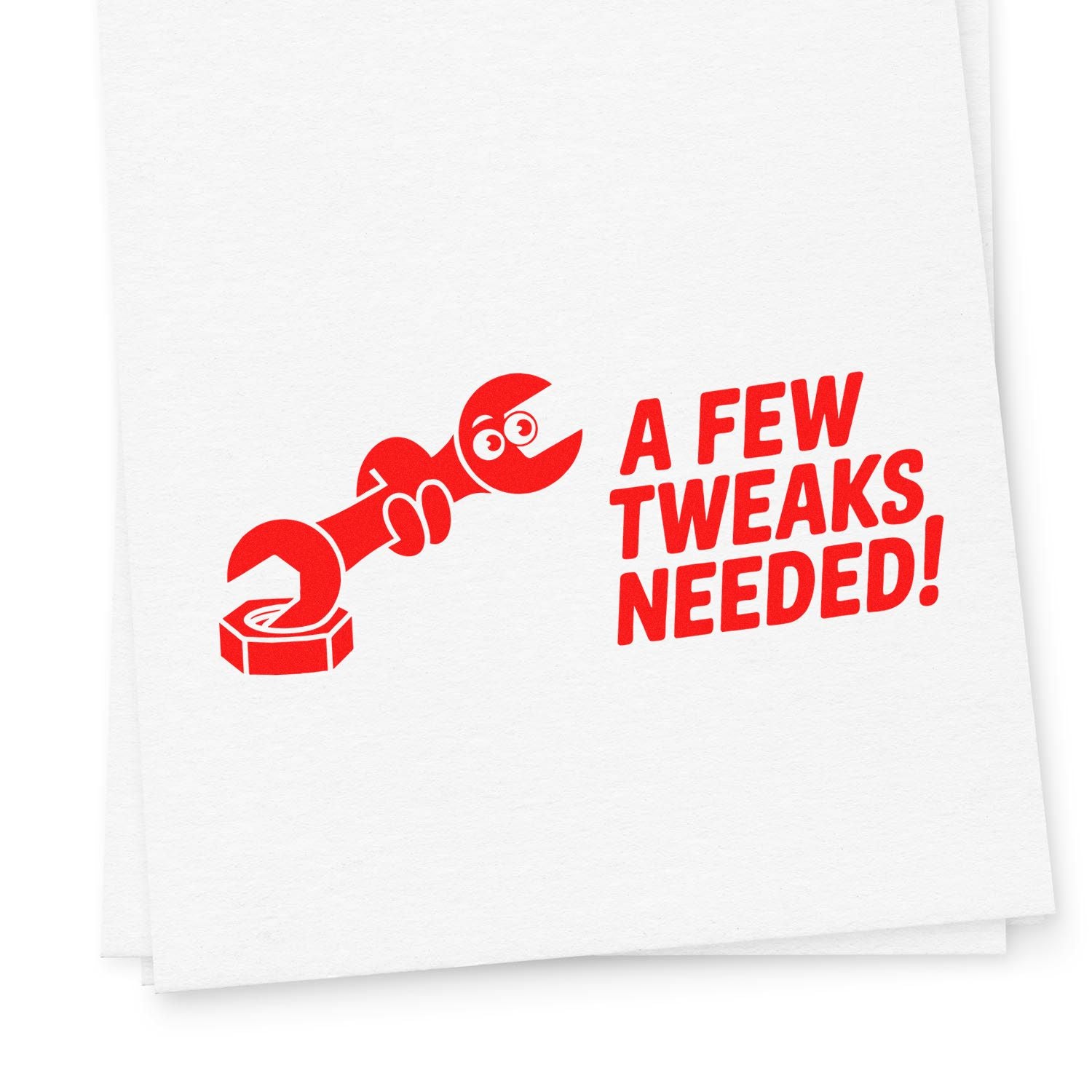 Red custom stamp design with wrench mascot and bold text A FEW TWEAKS NEEDED! on white paper.