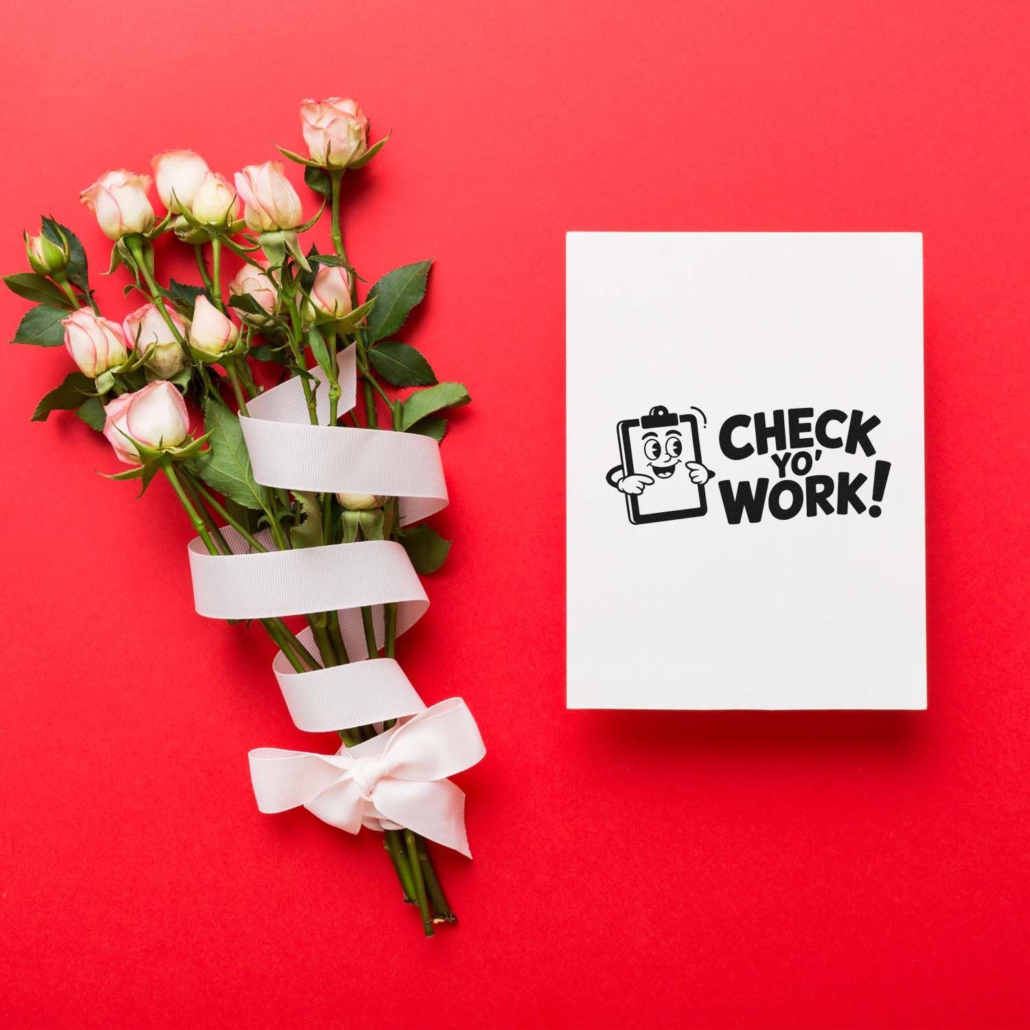 Pink rose bouquet tied with white ribbon beside a white card featuring a black Check Yo Work! stamp on red background