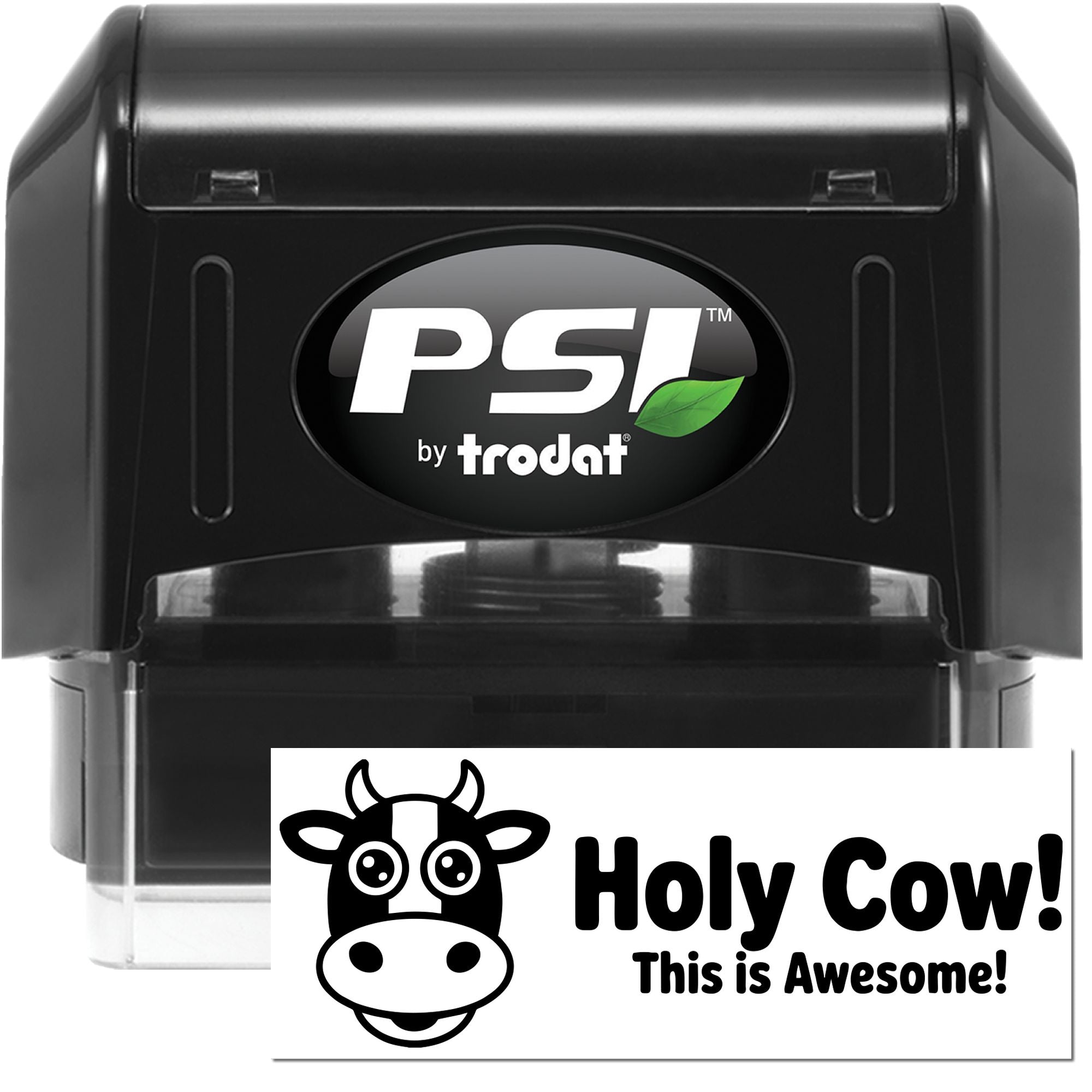 Black PSI by Trodat self-inking stamp with white cow seal impression and green leaf logo, reading Holy Cow! This is Awesome!