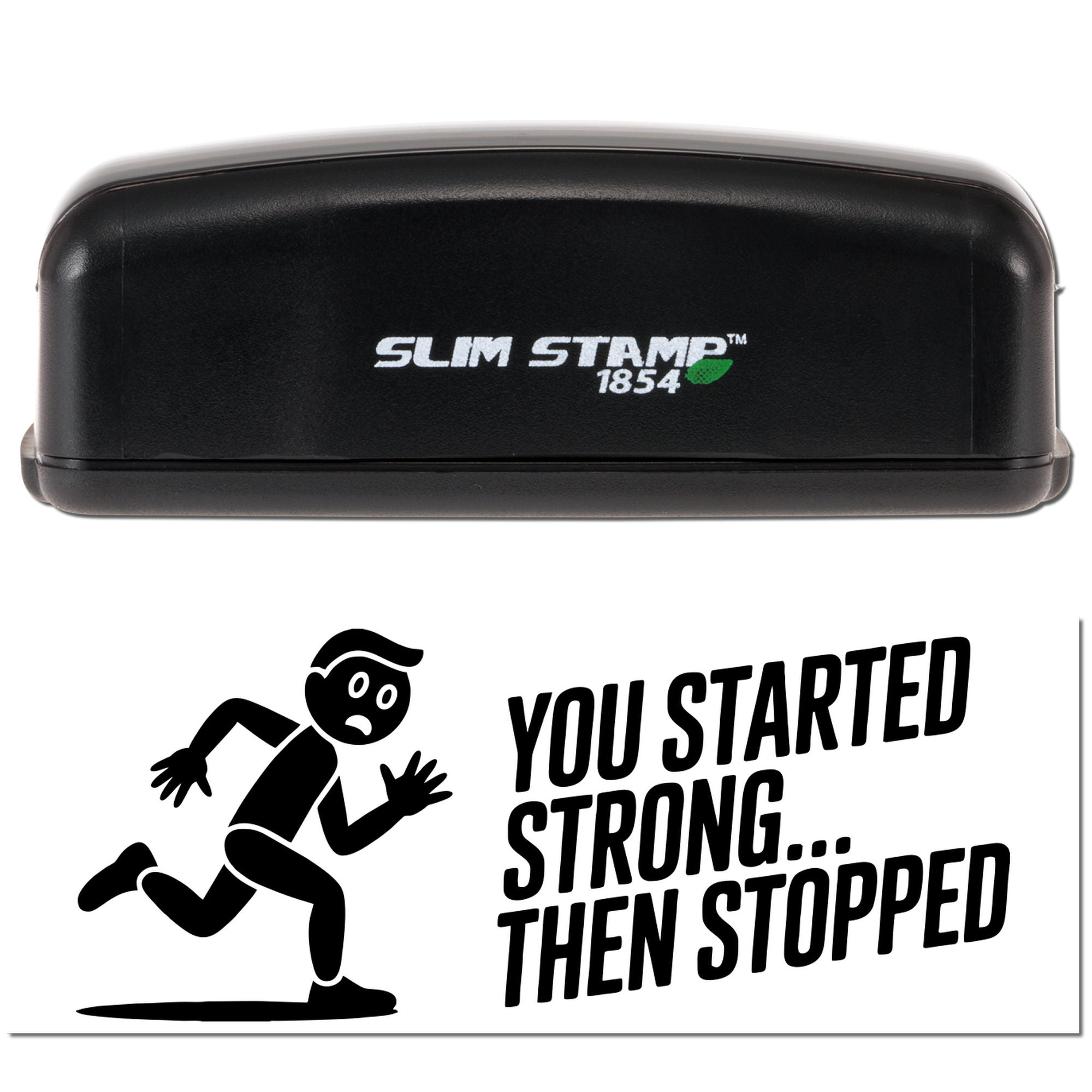 Black Slim Stamp 1854 self-inking stamp and seal with running figure and bold text, You started strong... then stopped.