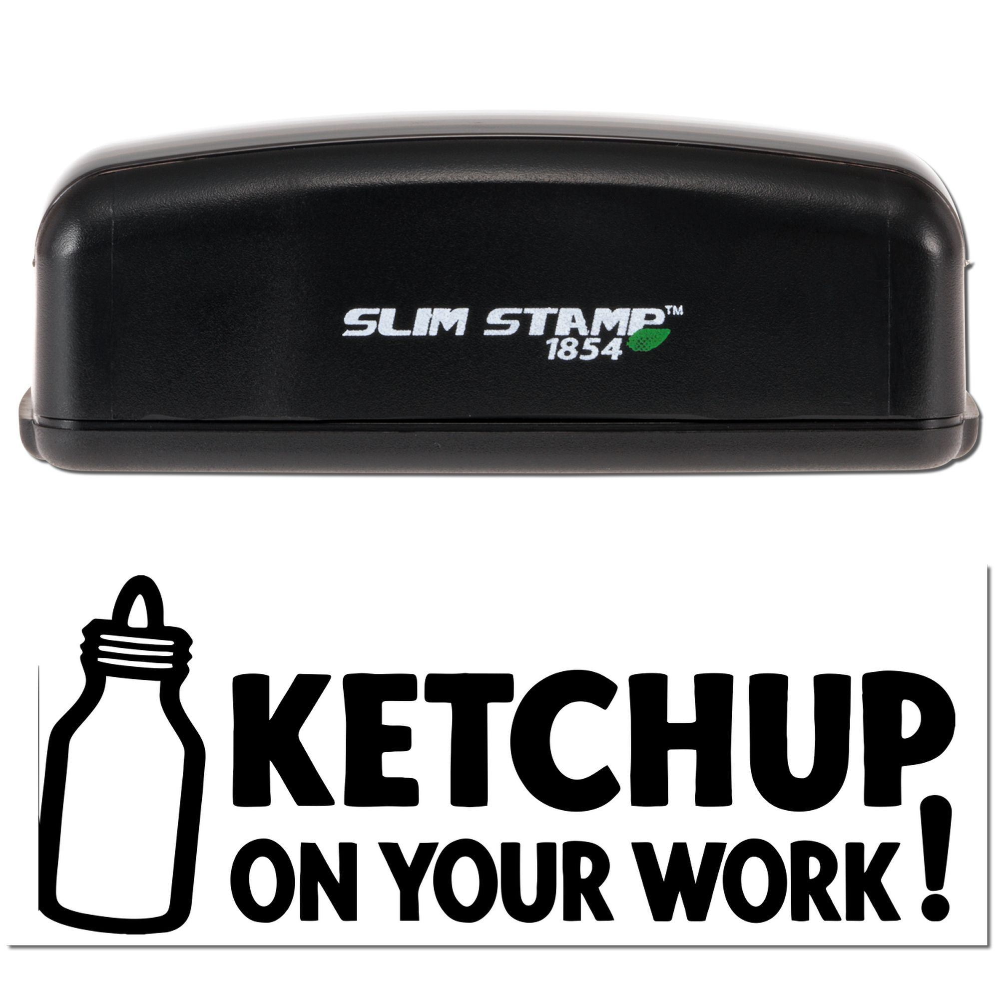 Black Slim Stamp 1854 self-inking stamp, black case with white logo, above a Ketchup on Your Work bottle icon graphic on white background.