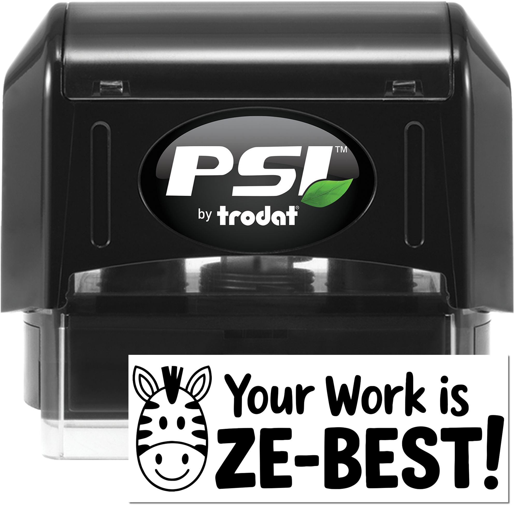 Black PSI by Trodat self-inking stamp and seal with clear cover, green leaf logo, and Zebra Your Work is ZE-BEST! design