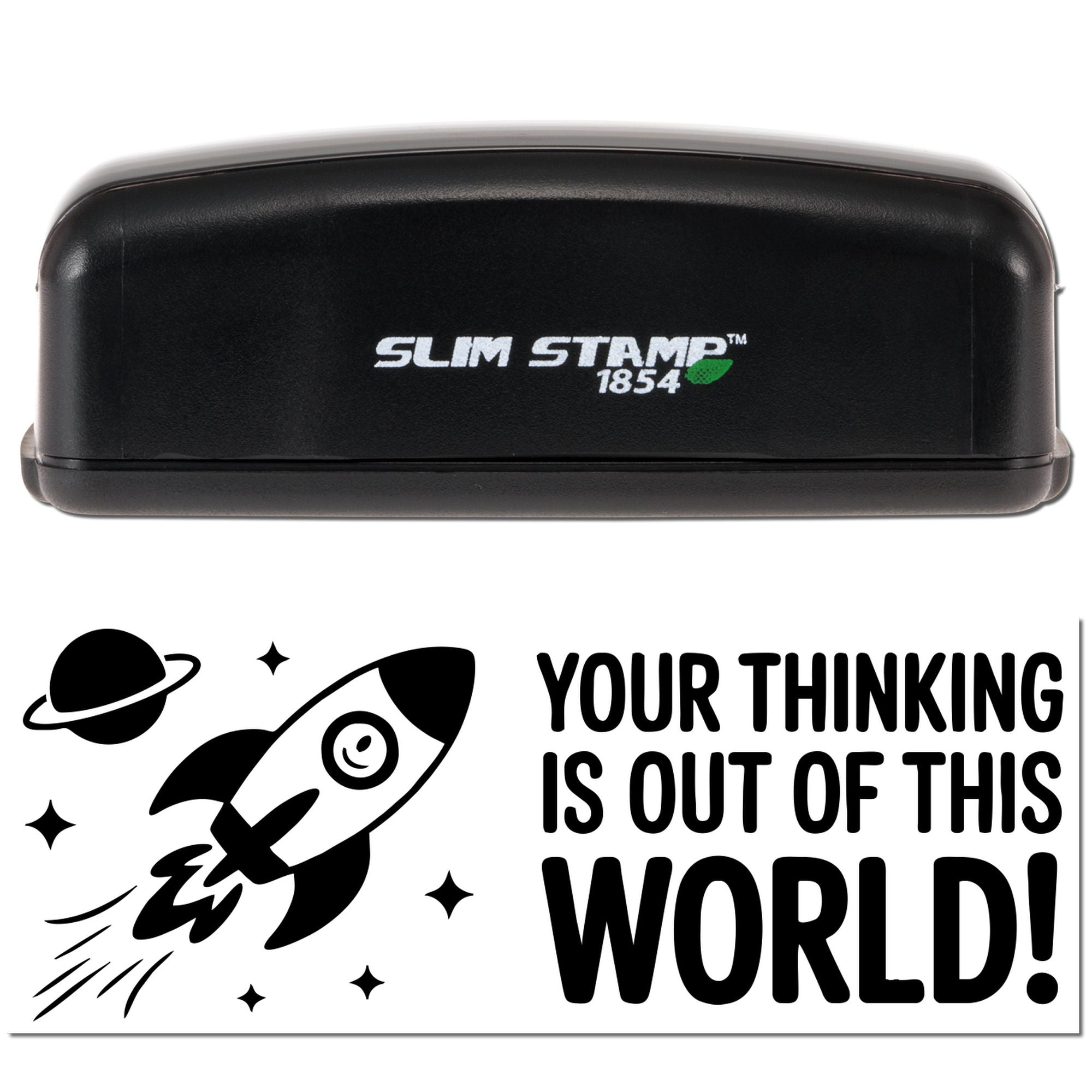 Black Slim Stamp 1854 self-inking stamp and seal with rocket, planet, and bold text: YOUR THINKING IS OUT OF THIS WORLD!