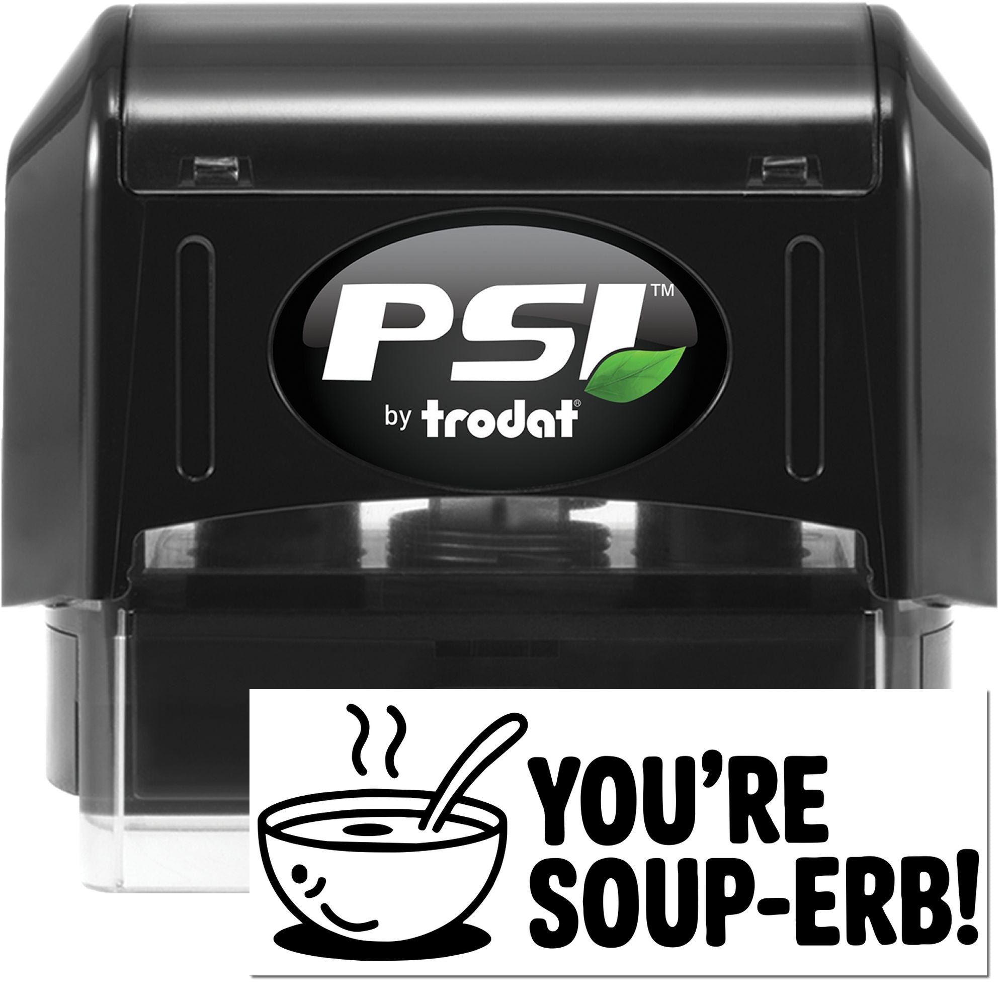Black PSI by Trodat self-inking stamp and seal with green leaf logo, plus white Youre soup-erb! soup-themed seal.