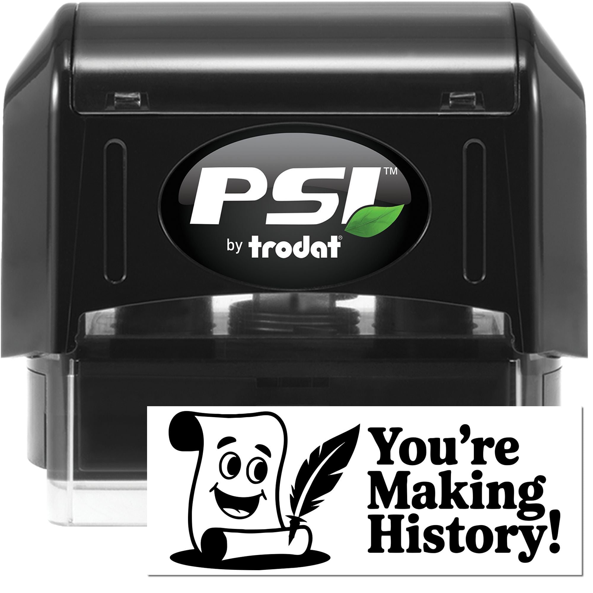 Black PSI by Trodat self-inking stamp with white logo and green leaf, plus white seal reading Youre Making History!