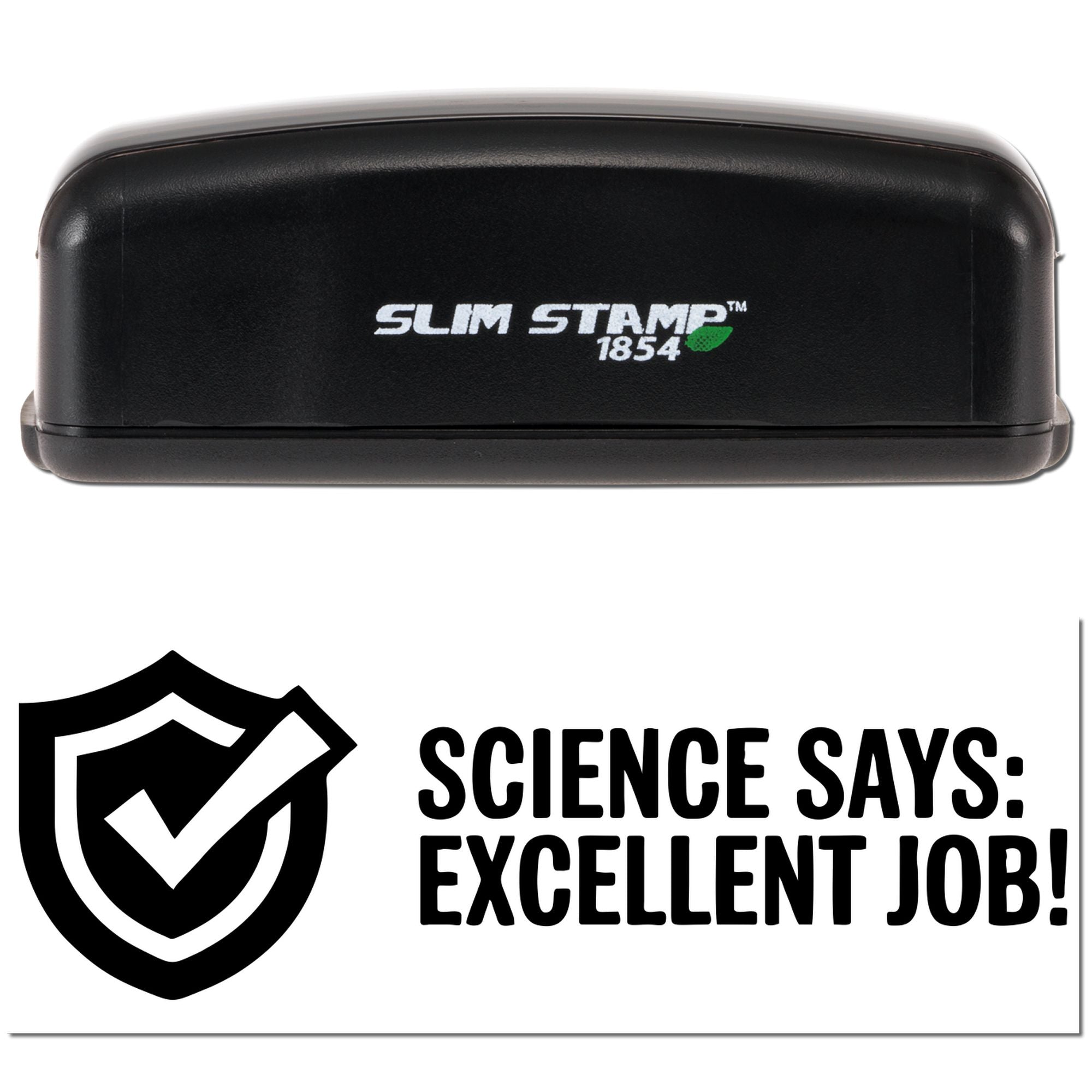 Black Slim Stamp 1854 stamp and seal set with shield checkmark and bold Science Says: Excellent Job! on white background.