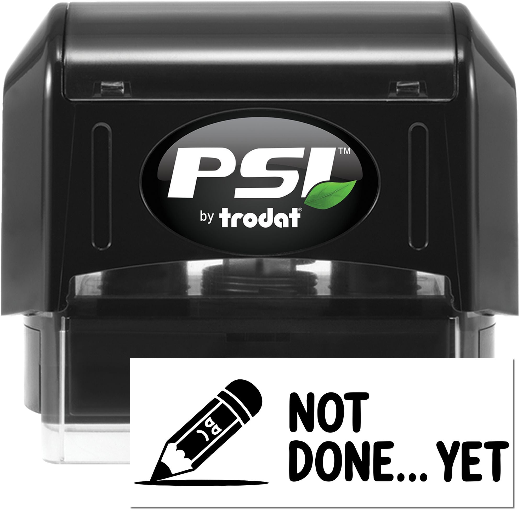Black PSI by Trodat self-inking stamp with green leaf logo, plus white seal card reading NOT DONE... YET