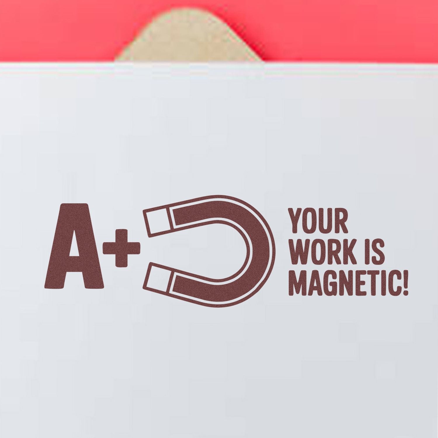 Brown A+ horseshoe magnet stamp and seal on white with pink header, reading Your work is magnetic!