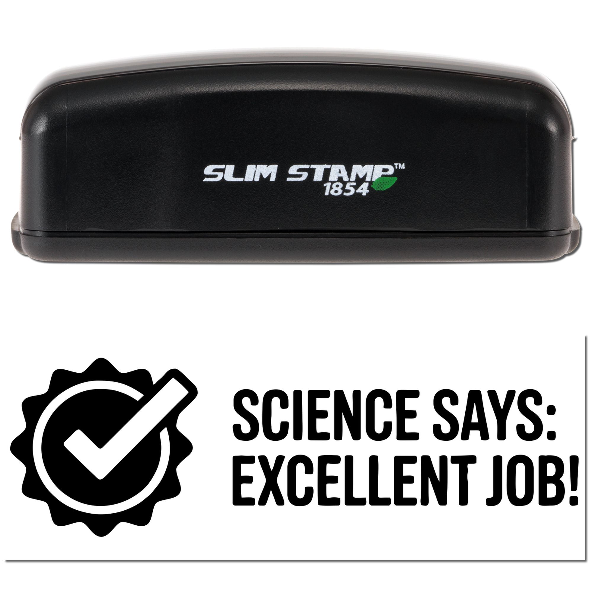 Black Slim Stamp 1854 stamp and seal with white checkmark emblem and Science says: Excellent job! text on white background.