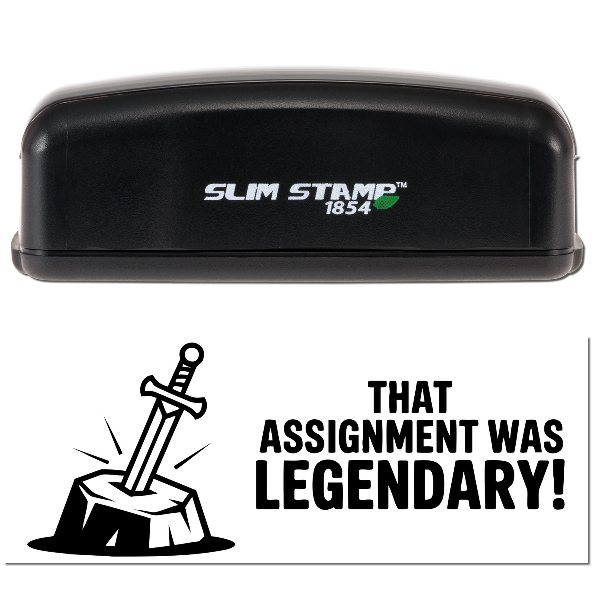 Black Slim Stamp 1854 self-inking stamp with sword-in-stone seal reading That assignment was legendary!