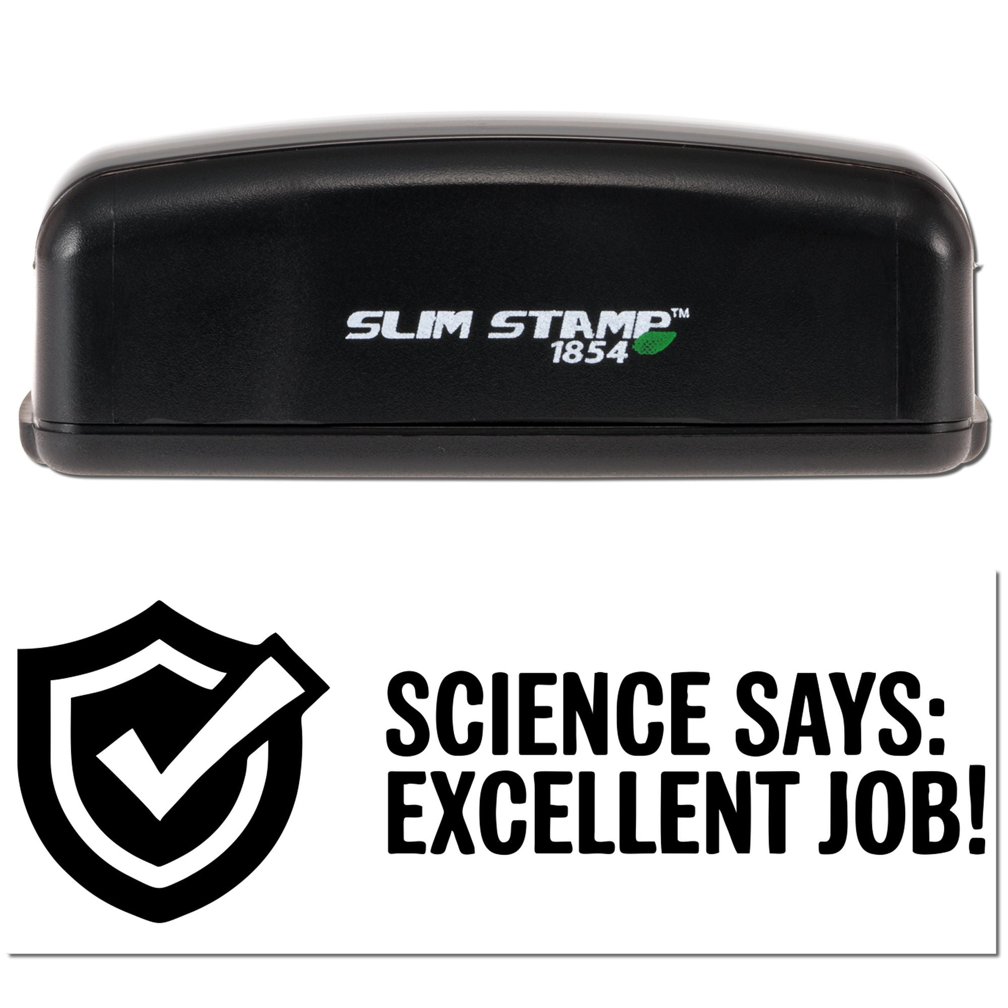 Black Slim Stamp 1854 self-inking stamp and seal with green leaf logo and bold Science Says: Excellent Job! text.