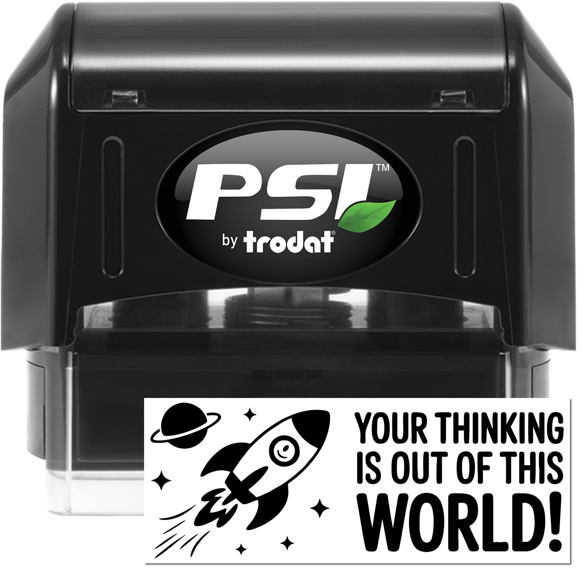 Black PSI by trodat self-inking stamp with green leaf logo and sample seal reading Your Thinking Is Out of This World!