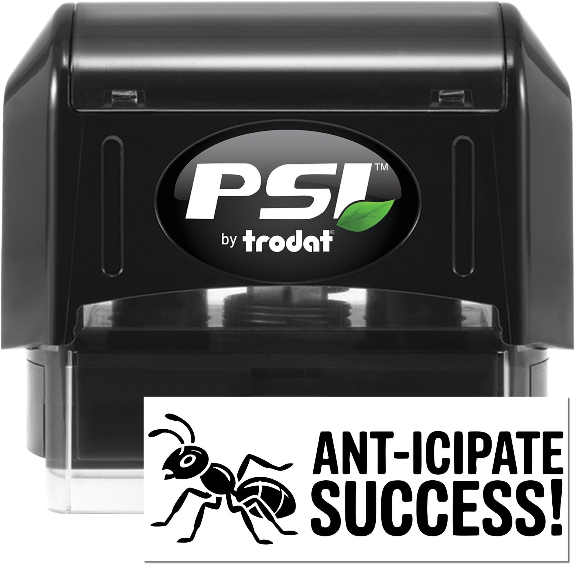 Black PSI by Trodat self-inking stamp and seal, black body with green leaf logo and Ant-icipate Success! ant graphic.