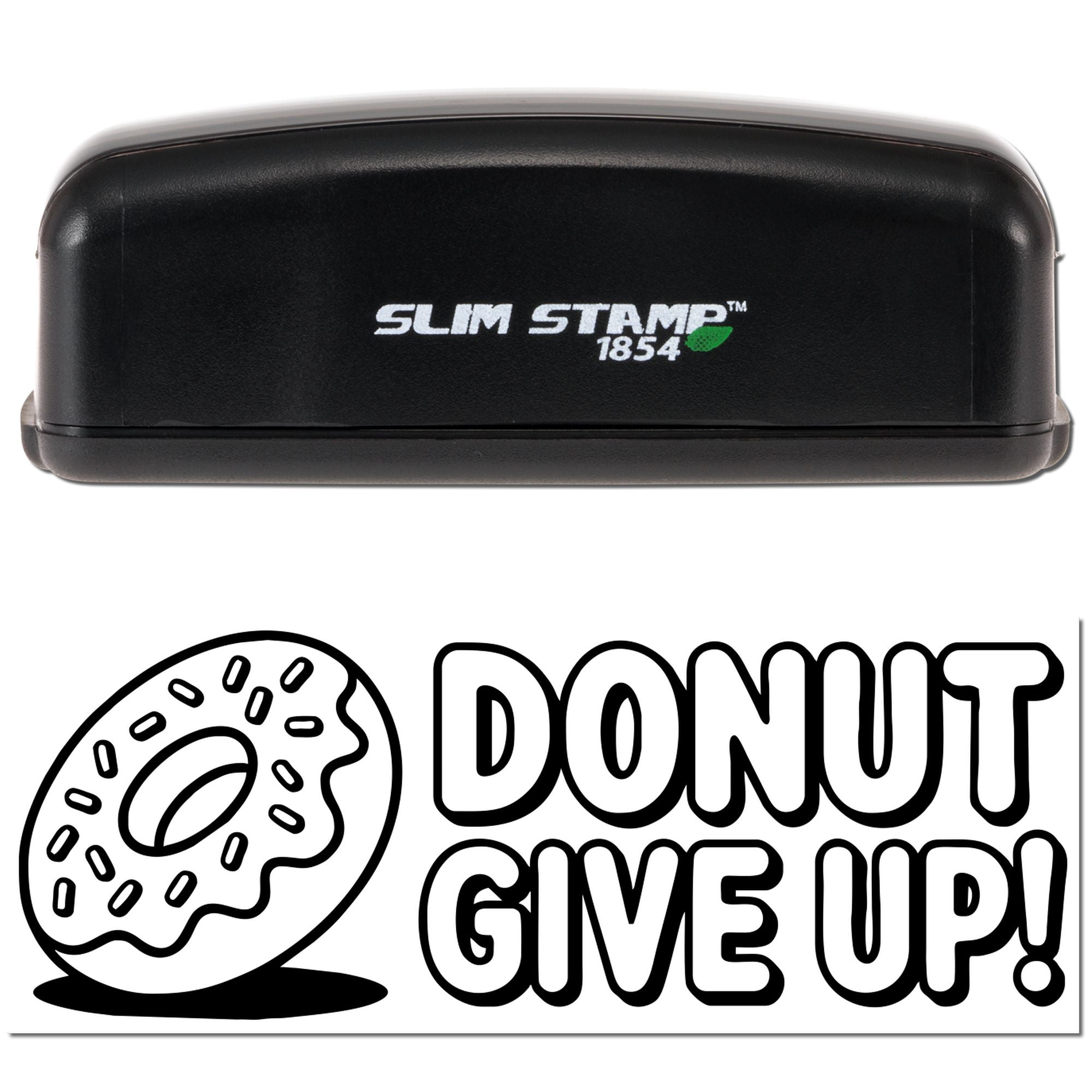 Black Slim Stamp 1854 self-inking stamp with donut seal and bold DONUT GIVE UP! text on white.