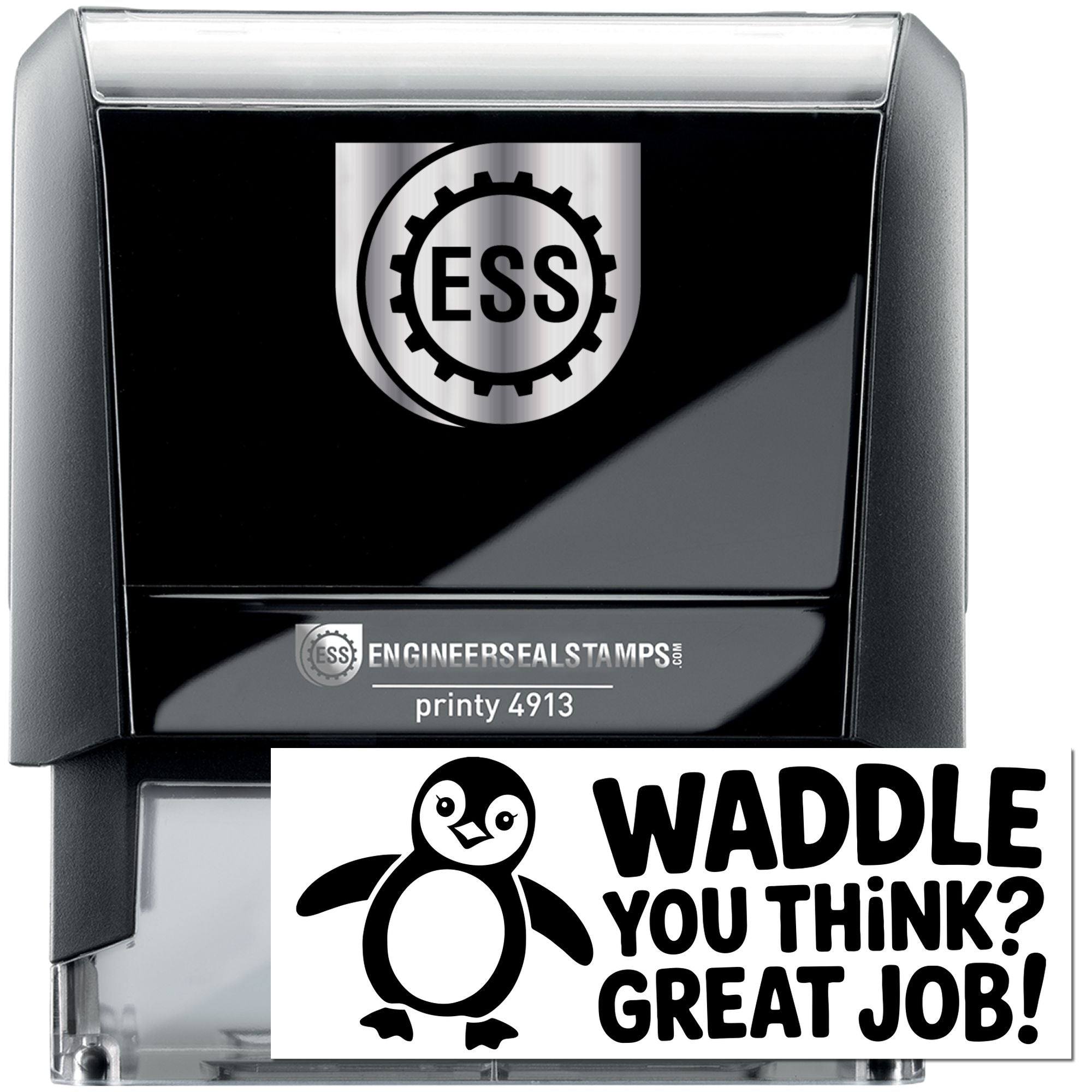 Black self-inking Engineer Seal stamp, ESS logo, printy 4913, with penguin seal saying Waddle you think? Great job!