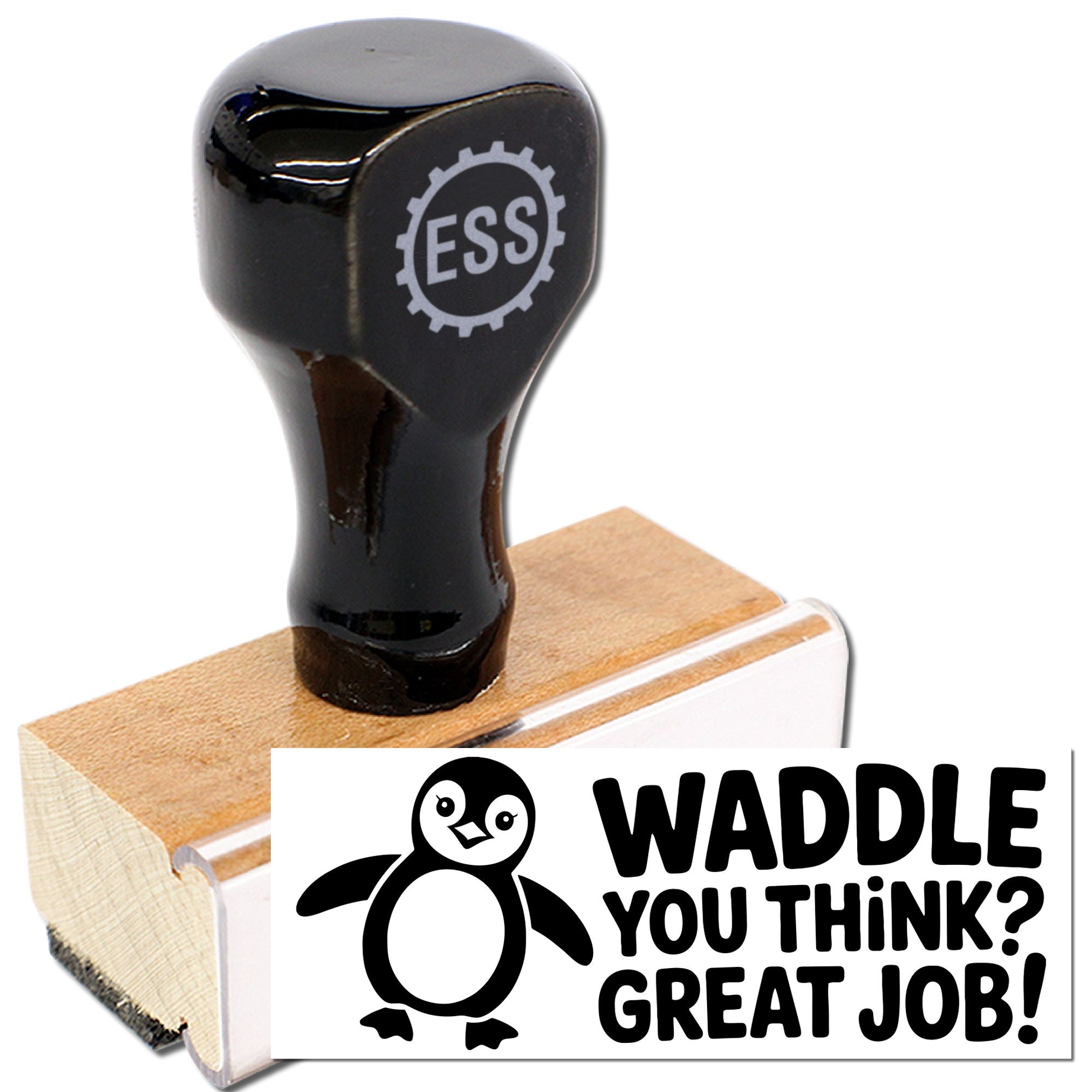 Black rubber stamp and wooden seal with penguin graphic and Waddle you think? Great job! text.