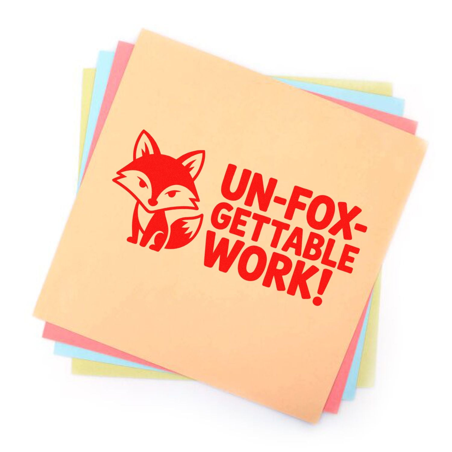 Red fox seal stamp on pastel yellow, blue and pink note pads, reading "UN-FOX-GETTABLE WORK!"