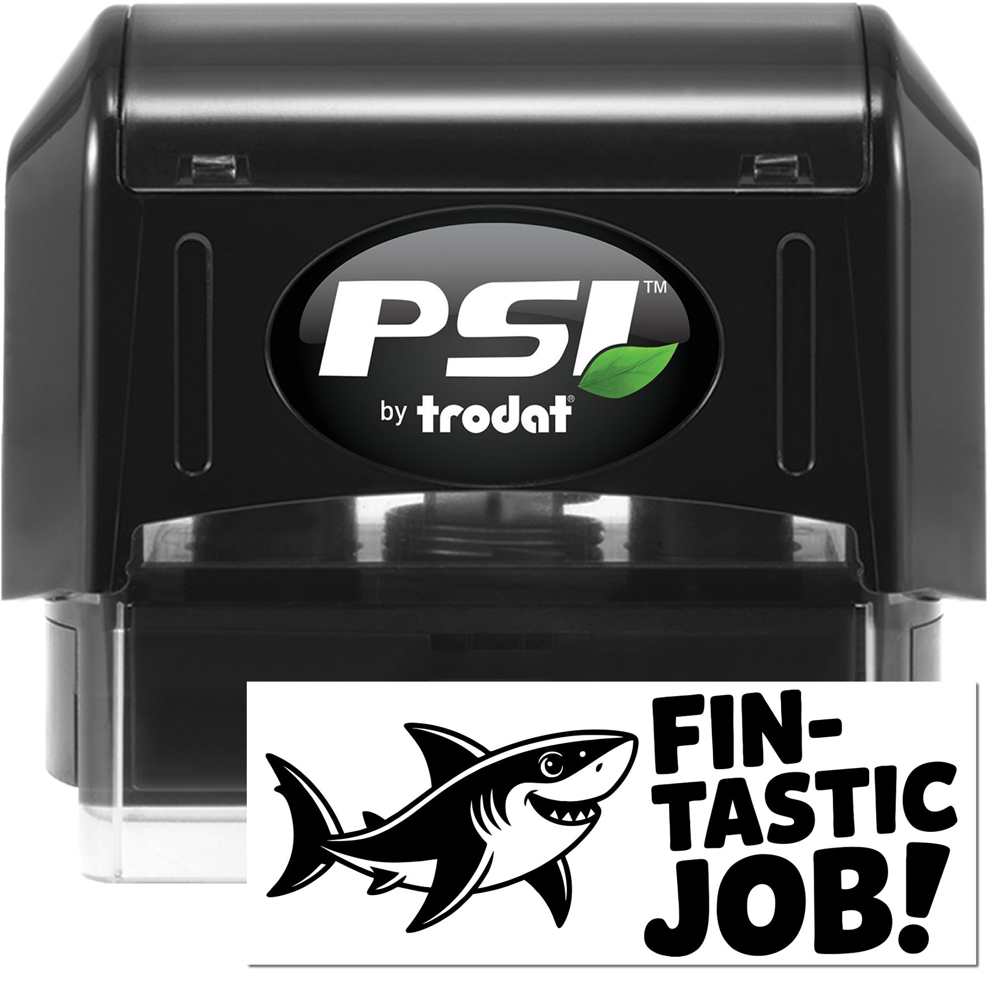 Black PSI by Trodat self-inking stamp with green leaf logo, plus FIN-TASTIC JOB shark seal in black on white.
