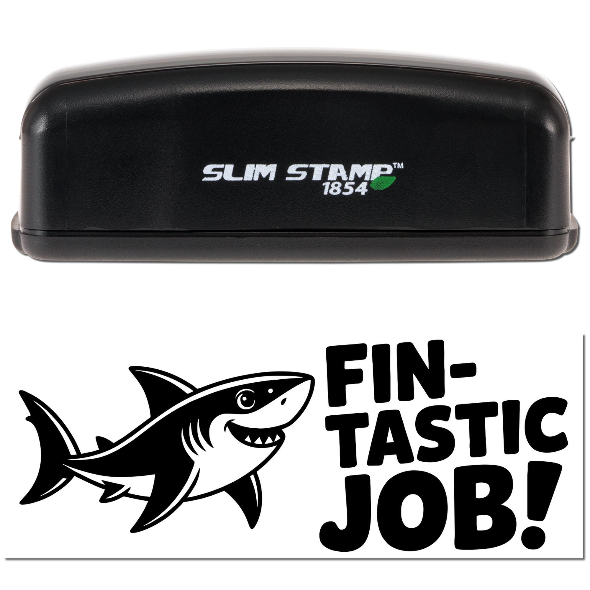Black Slim Stamp 1854 rubber stamp and seal with shark graphic and bold Fin-Tastic Job! text.