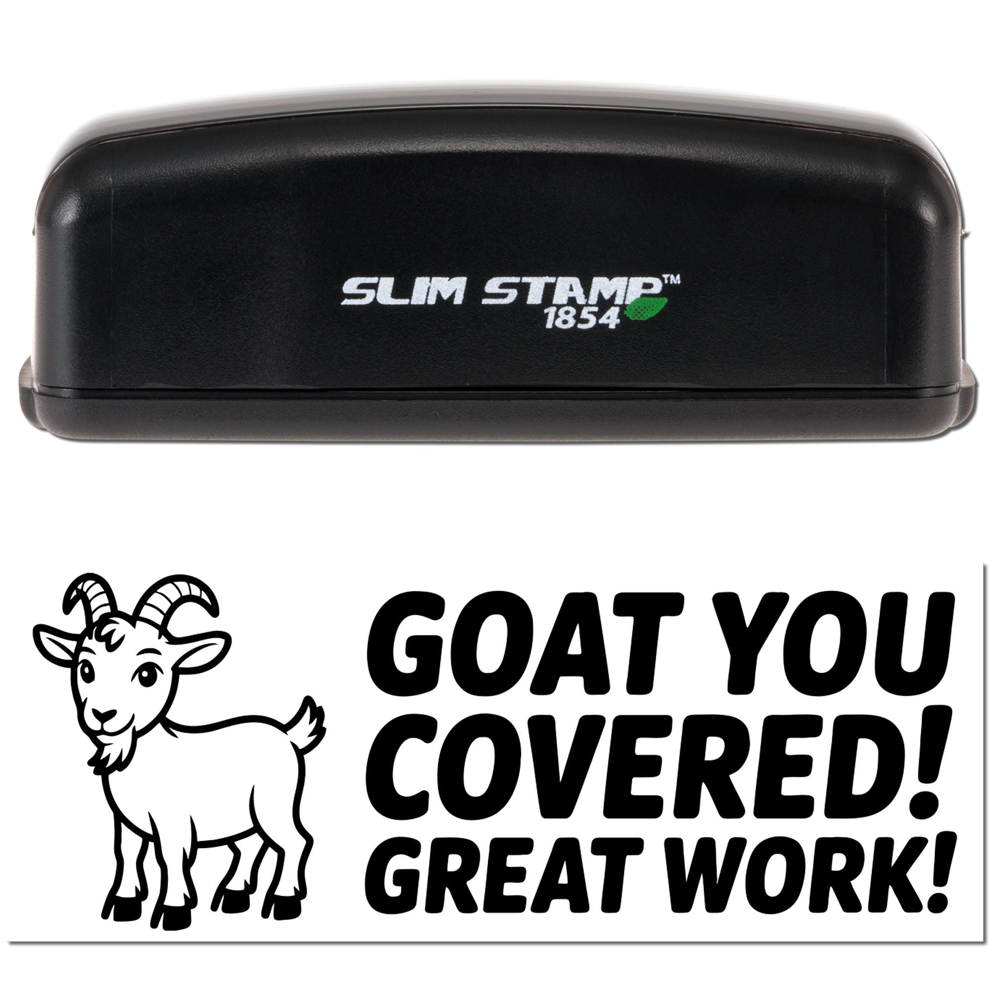 Black Slim Stamp 1854 stamp and seal with goat graphic and bold GOAT YOU COVERED! GREAT WORK! text on white.