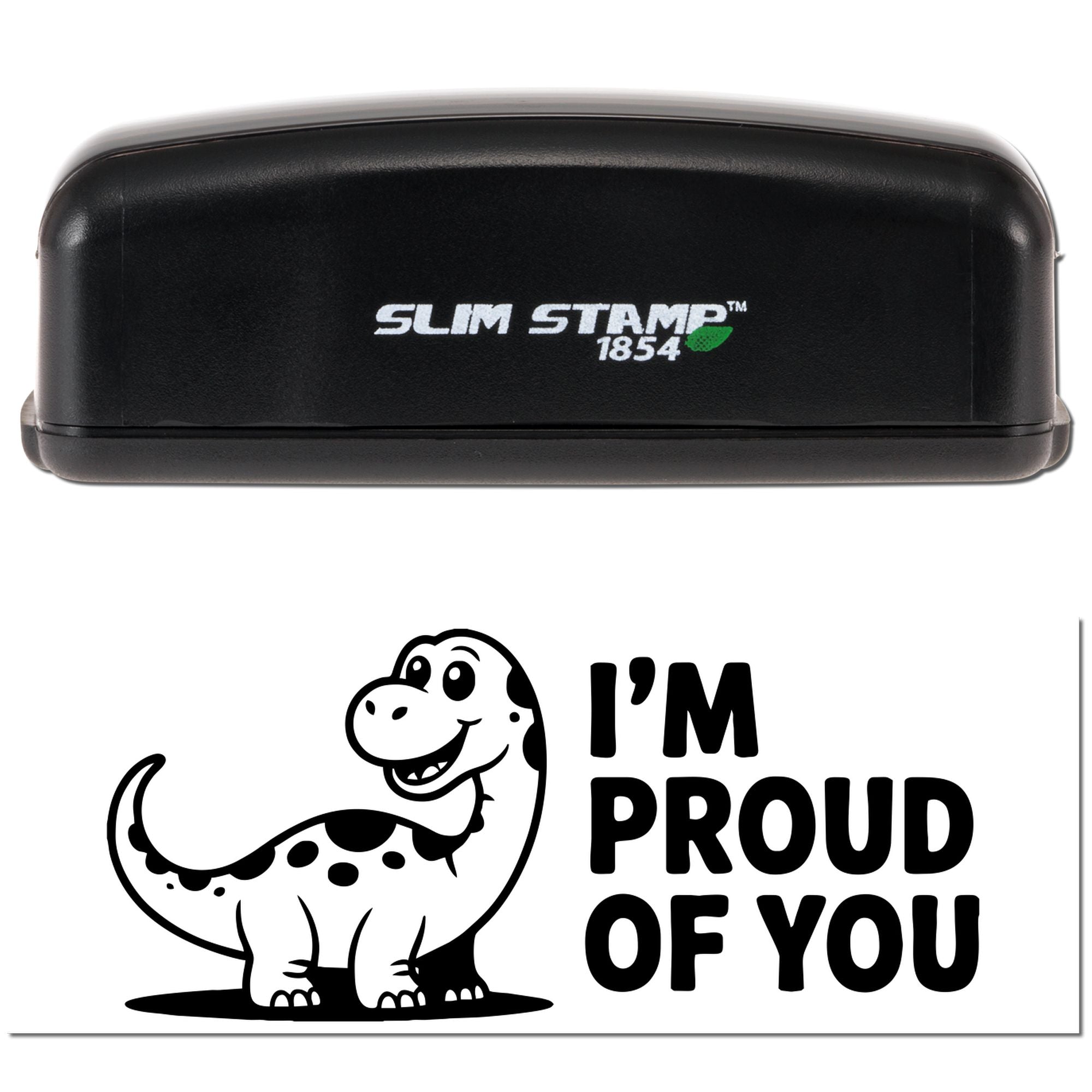 Black Slim Stamp 1854 self-inking stamp and seal with cartoon dinosaur and bold IM PROUD OF YOU on white.