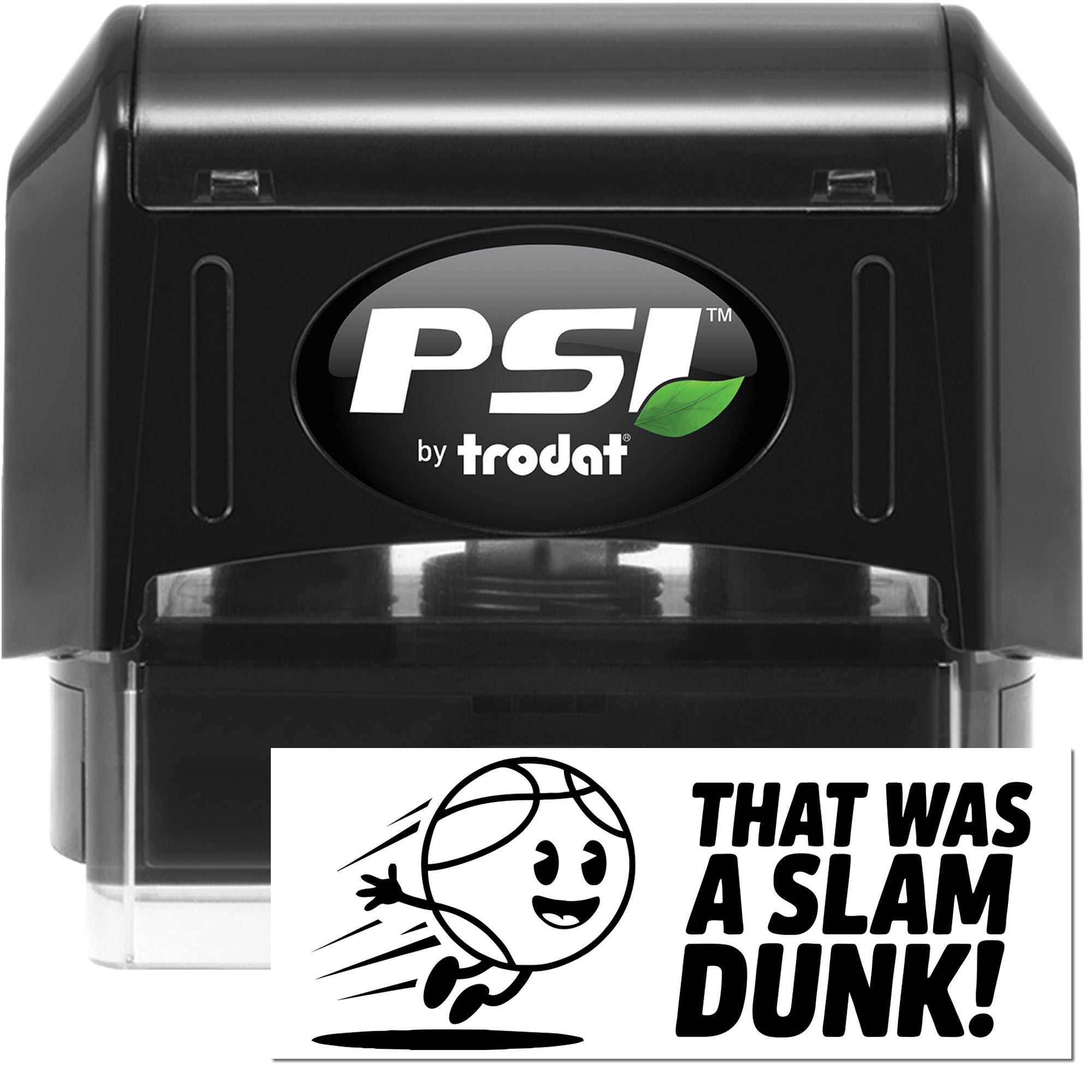 Black PSI by Trodat self-inking stamp with green leaf logo and clear seal sticker reading That Was a Slam Dunk!