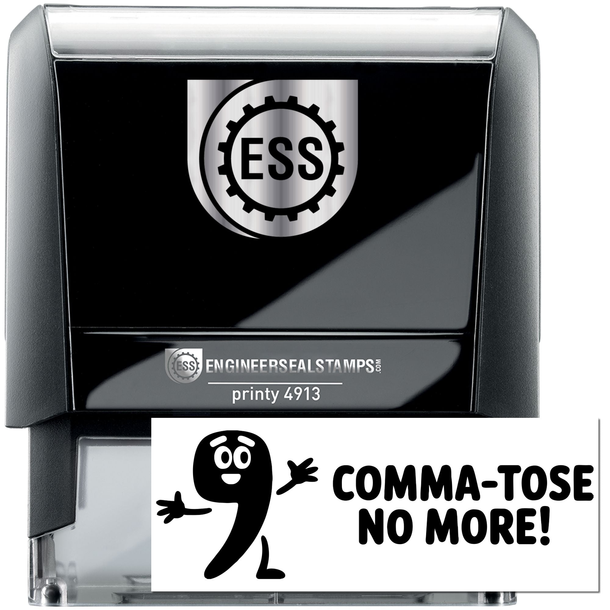 Black and gray self-inking ESS stamp and seal with comma-tose no more design and EngineerSealStamps logo.