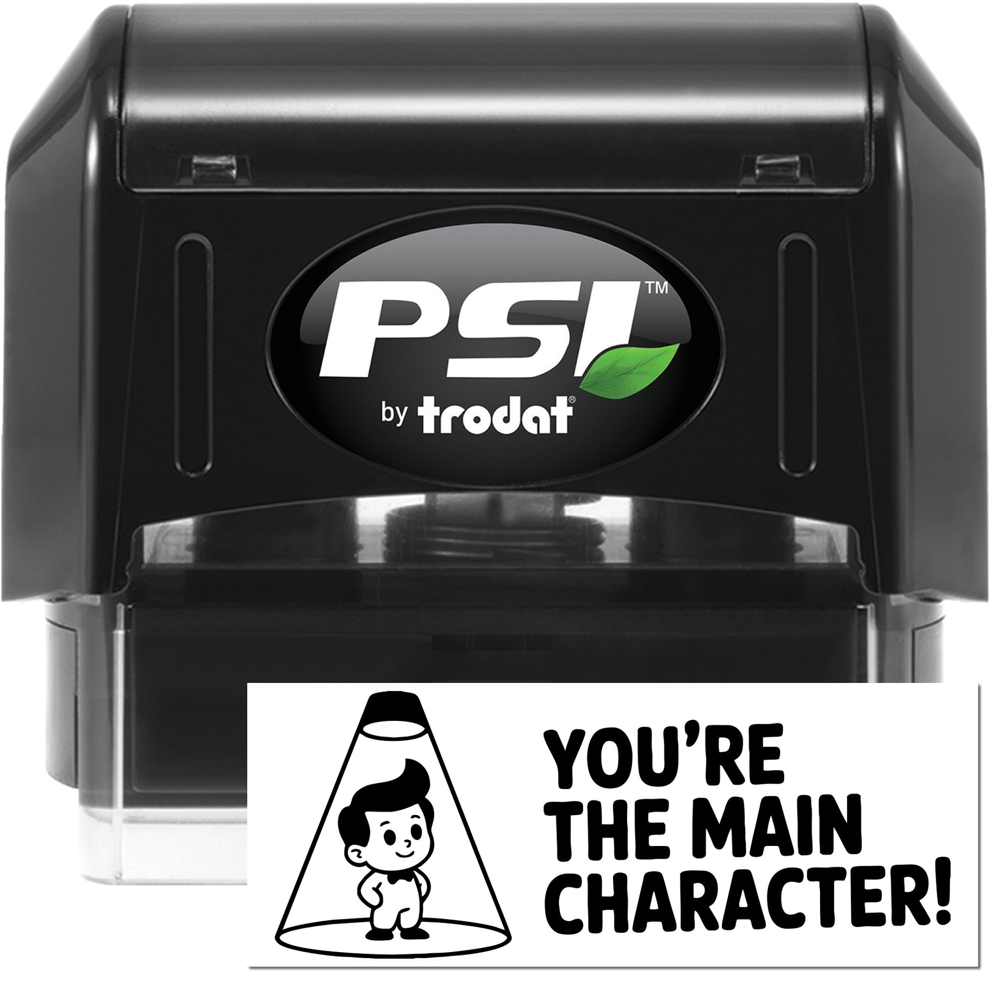 Black PSI by Trodat self-inking stamp and seal, black housing with green leaf logo and custom Youre the Main Character! design.