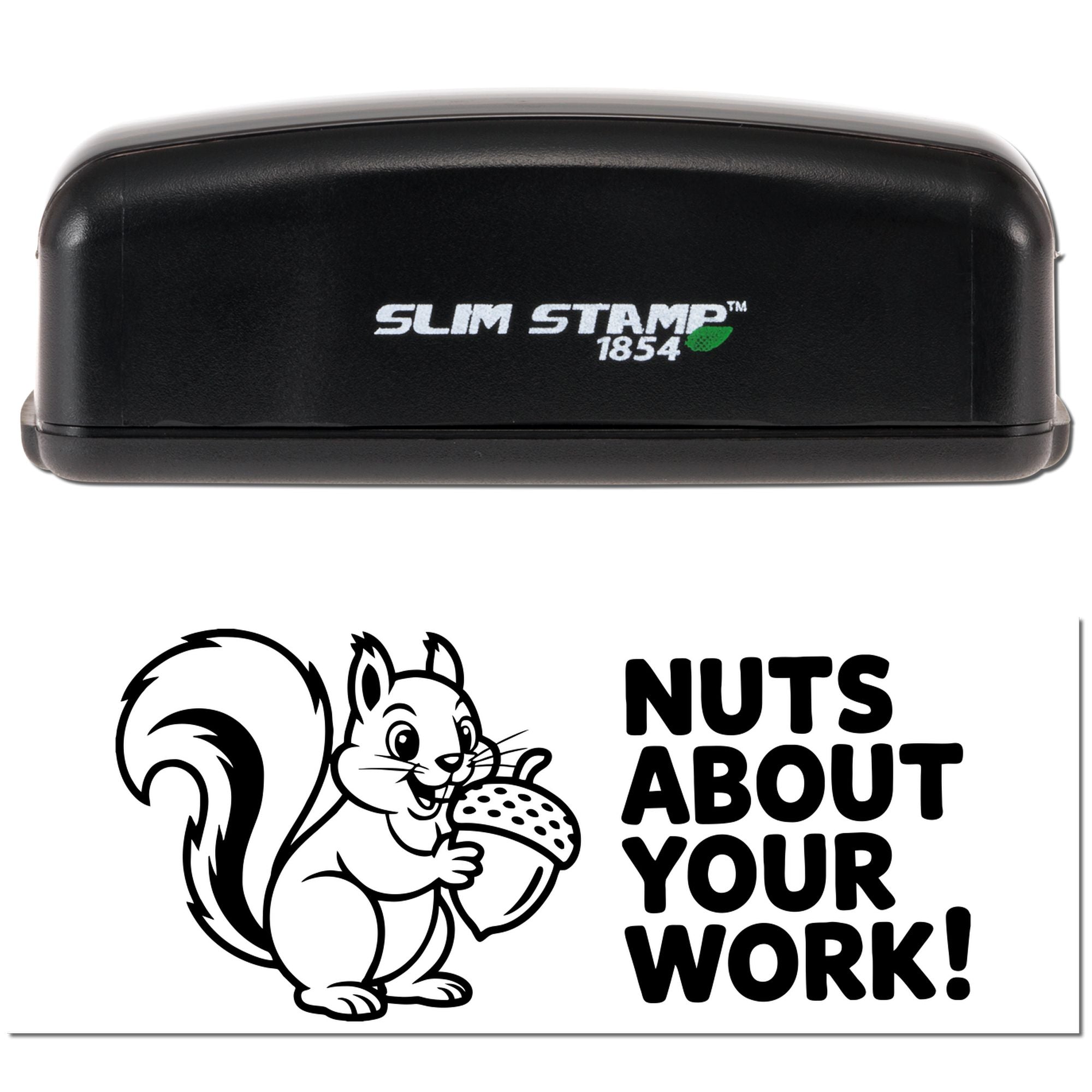 Black Slim Stamp 1854 self-inking stamp with squirrel seal reading NUTS ABOUT YOUR WORK!