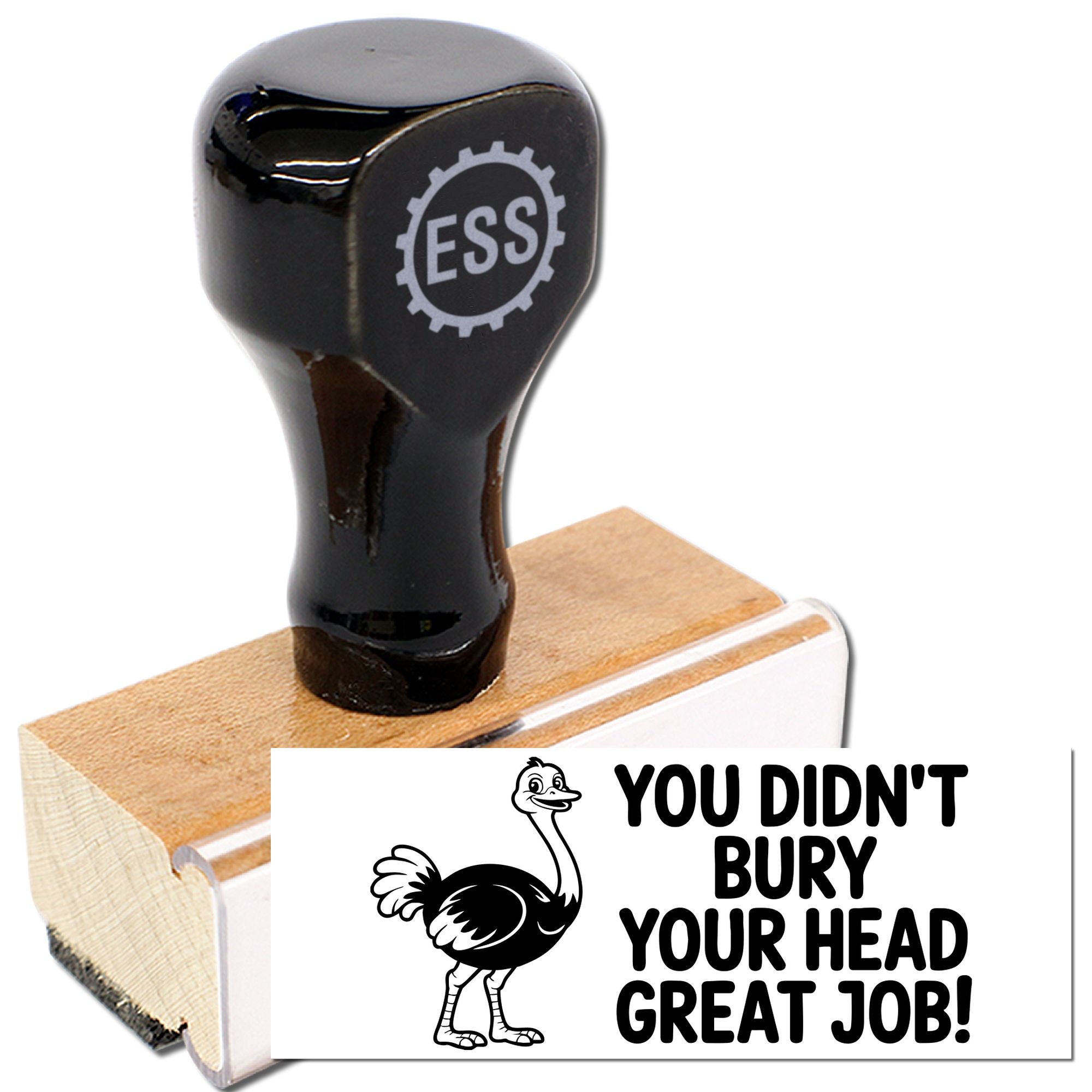Black ESS rubber stamp with wooden base, featuring an ostrich seal design and bold You didnt bury your head text.