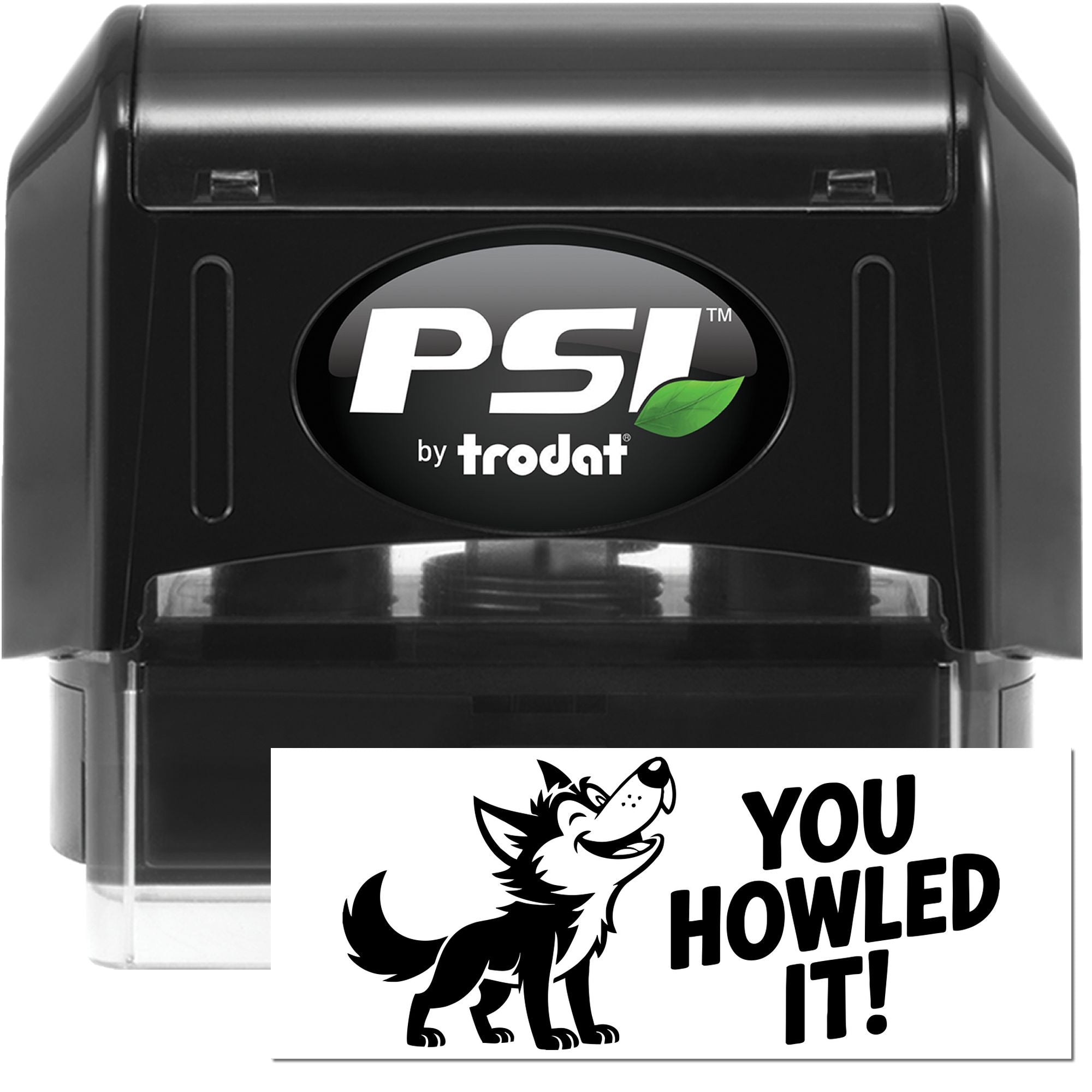 Black PSI by Trodat self-inking stamp and custom seal with wolf graphic and bold YOU HOWLED IT! text on white.