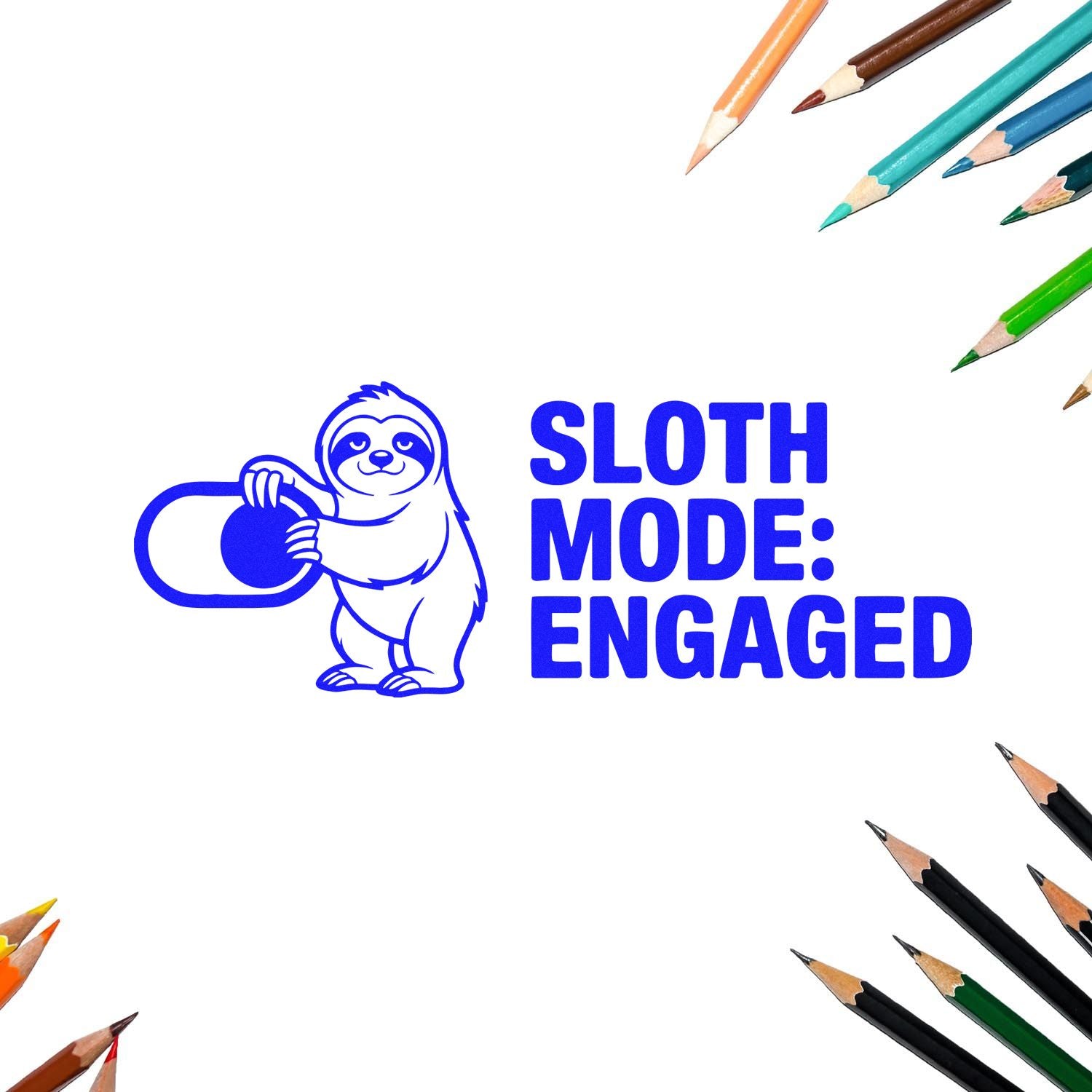 Blue sloth stamp and seal design with SLOTH MODE: ENGAGED text, framed by colored pencil tips on white.
