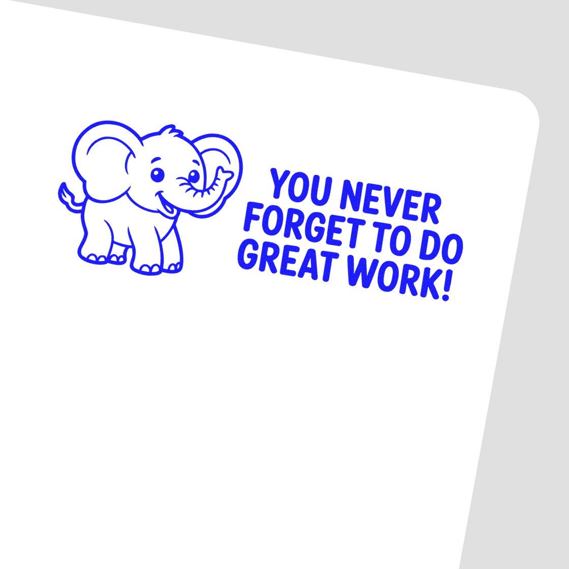 Blue elephant rubber stamp seal with bold blue You never forget to do great work! text on white background