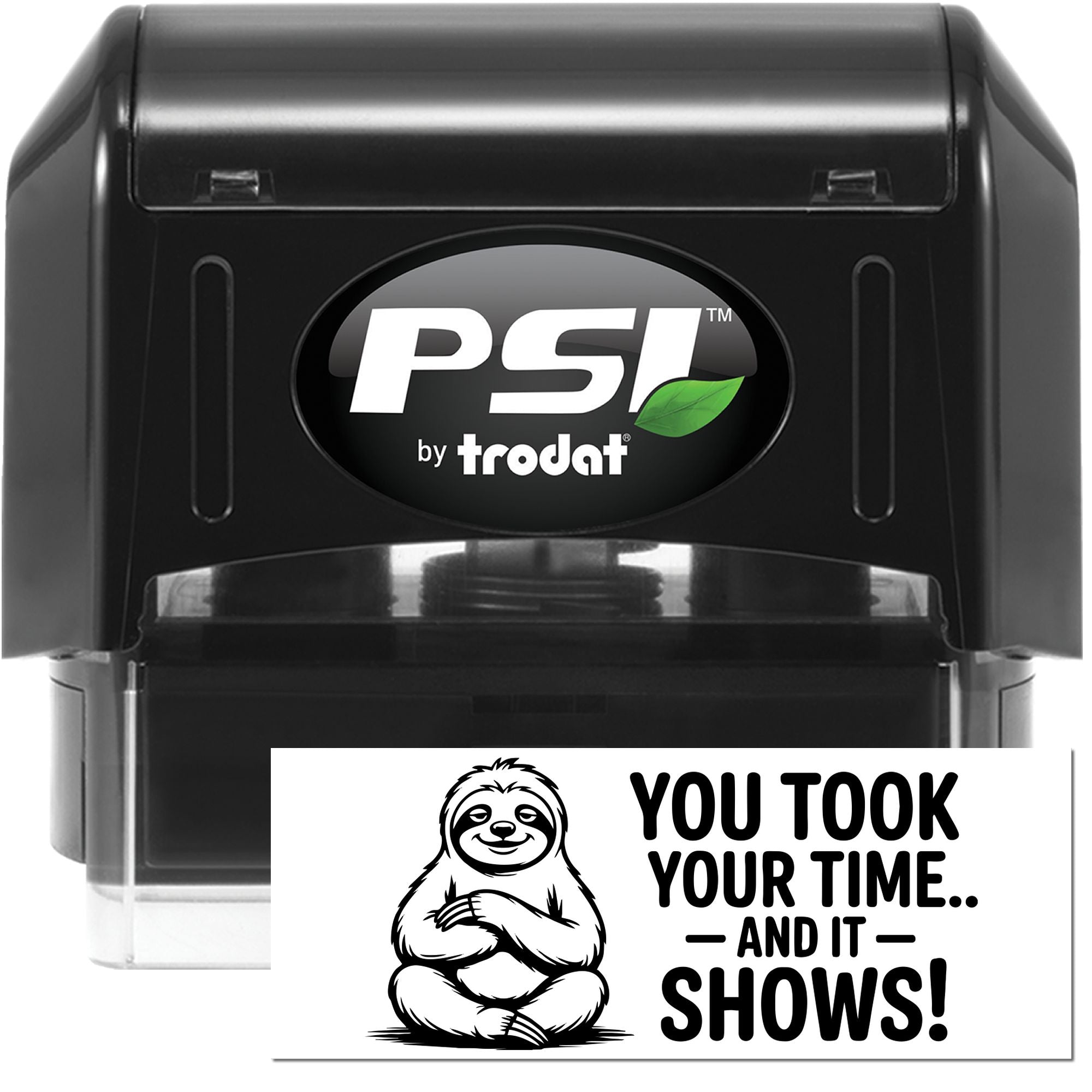 Black PSI by Trodat self-inking stamp and seal with sloth design, showing You took your time... and it shows! in black and white.