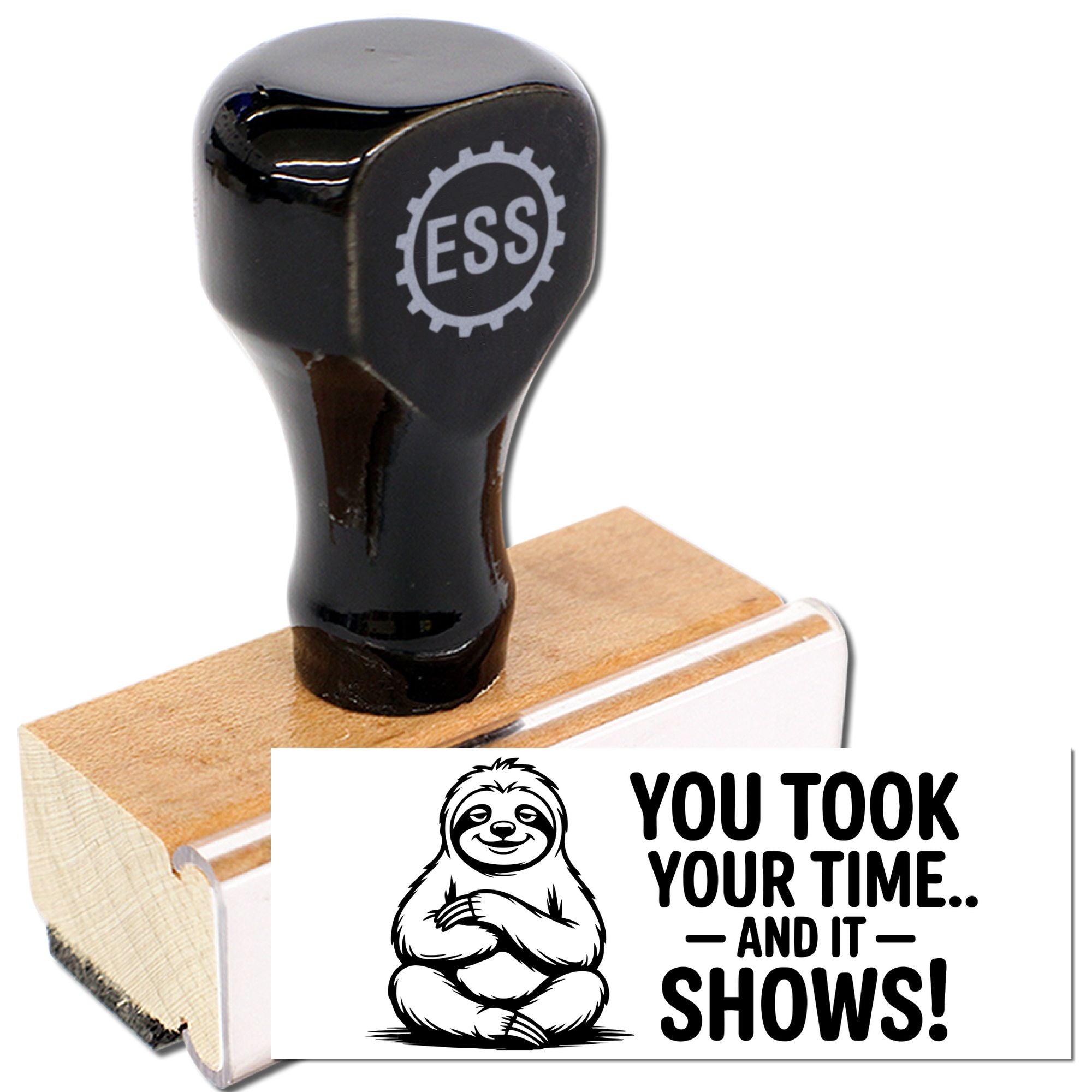 Black ESS custom rubber stamp with wooden base and sloth seal reading You took your time... and it shows!